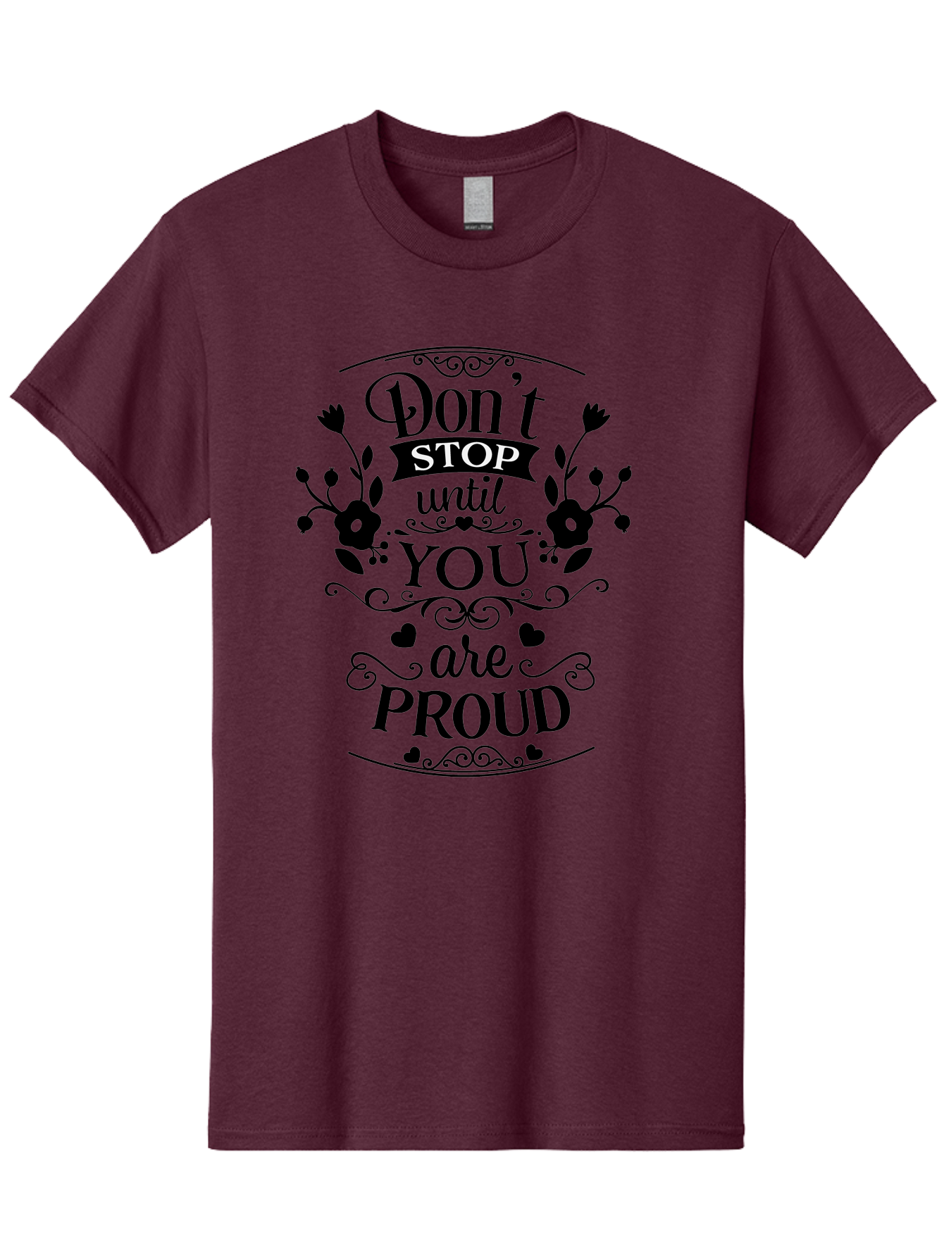 Don-T-Stop-Until-You-Are-Proud Men'S Graphic Tee, 100% Cotton, Comfortable Casual Summer Wear, Machine Washable, Inspirational Quote, Motivational Message, Don'T Stop Until You Are Proud, Floral Designs, Hearts, Motivational Typography, Aac657