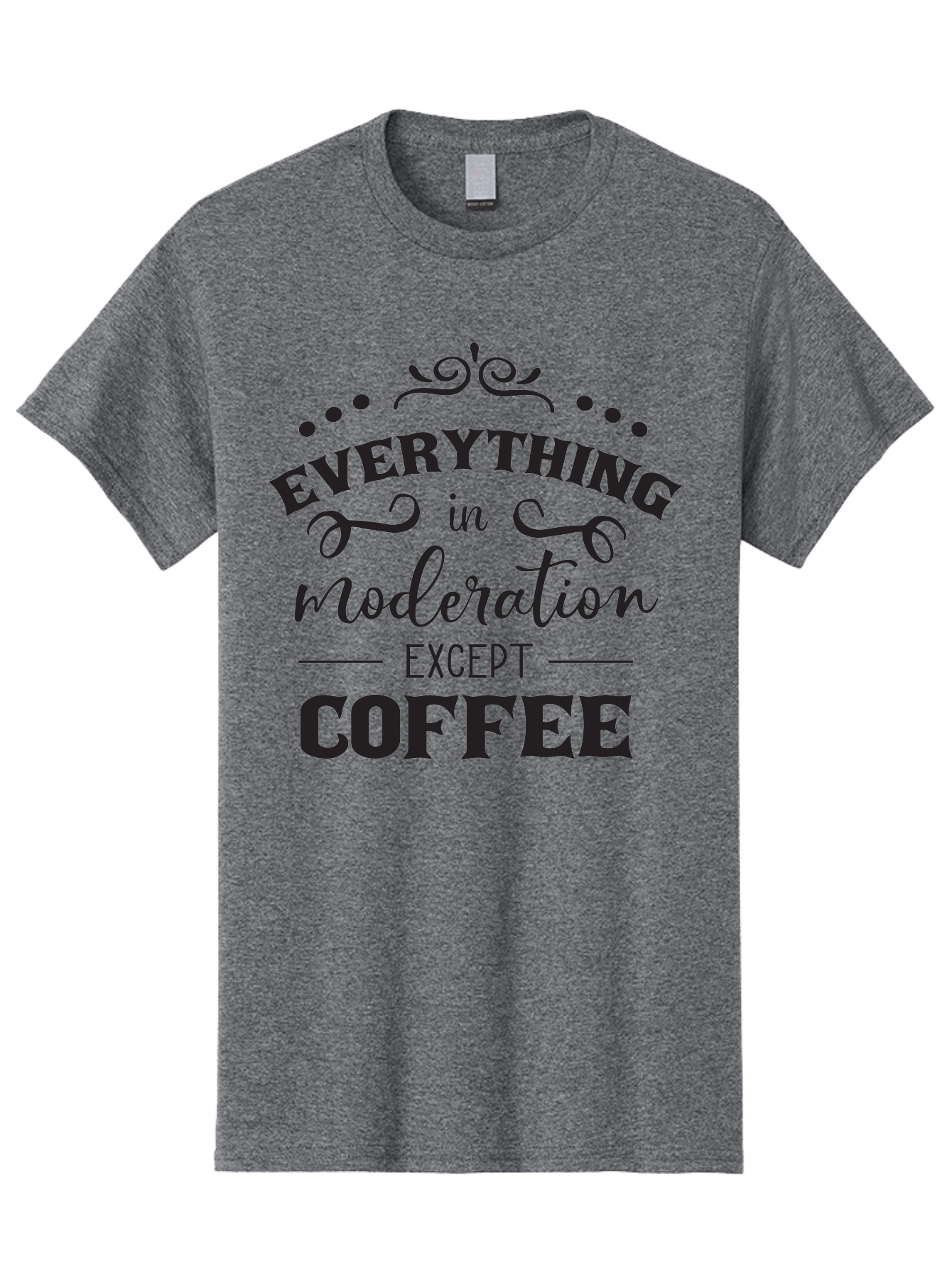 Everything-In-Moderation-Except-Coffee Men'S Graphic Tee, 100% Cotton, Comfortable Casual Summer Wear, Machine Washable, Coffee Quote, Motivational Quote, Inspirational Quote, Funny Quote, Coffee Lover, Coffee Humor, Coffee Culture, Aac694