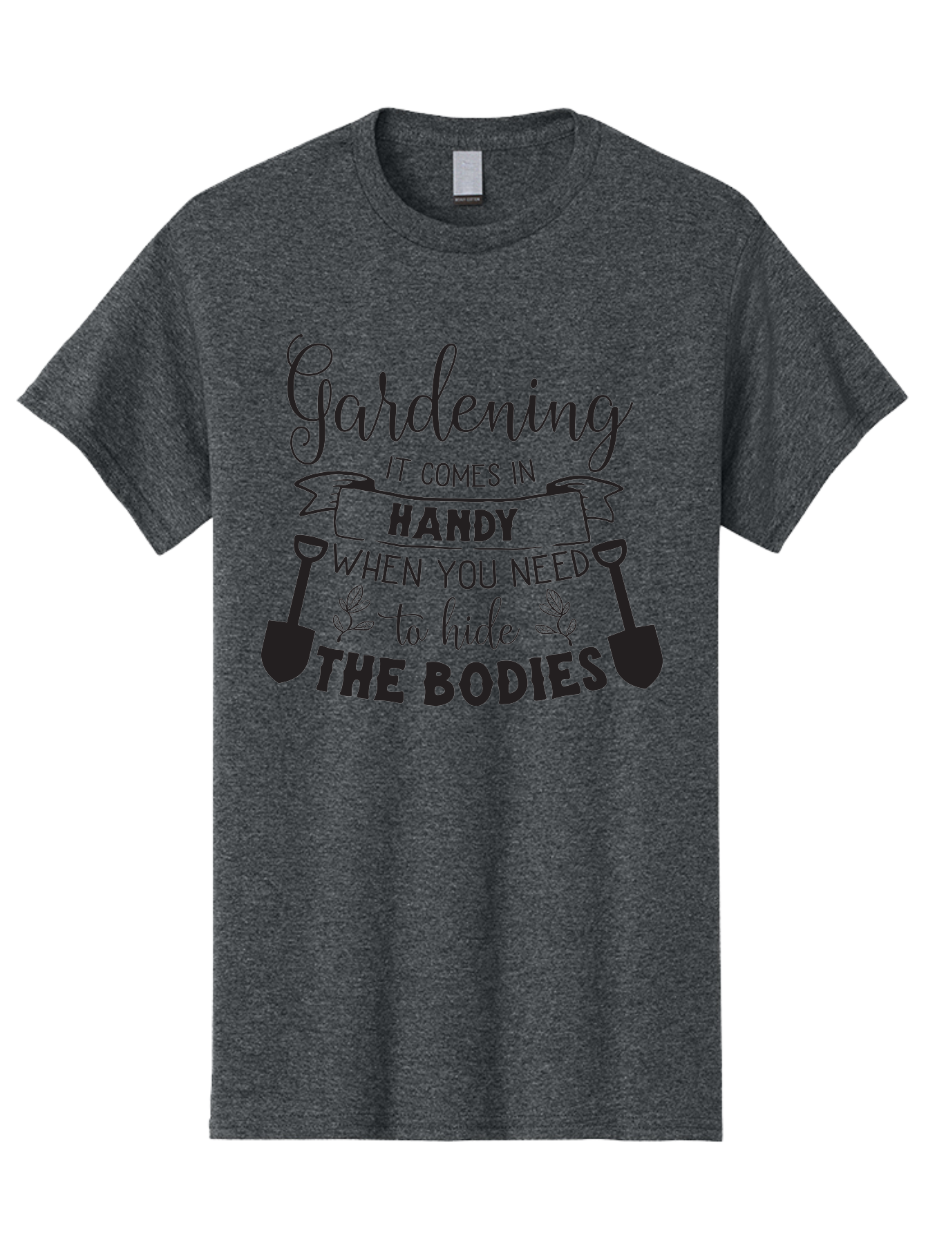 Gardening Men'S Graphic Tee, 100% Cotton, Comfortable Casual Summer Wear, Machine Washable, Gardening Humor, Dark Humor, Funny Quote, Gardening Quote, Morbid Humor, Gardening Joke, Shovels, Leaves, Playful Sarcasm Aac751
