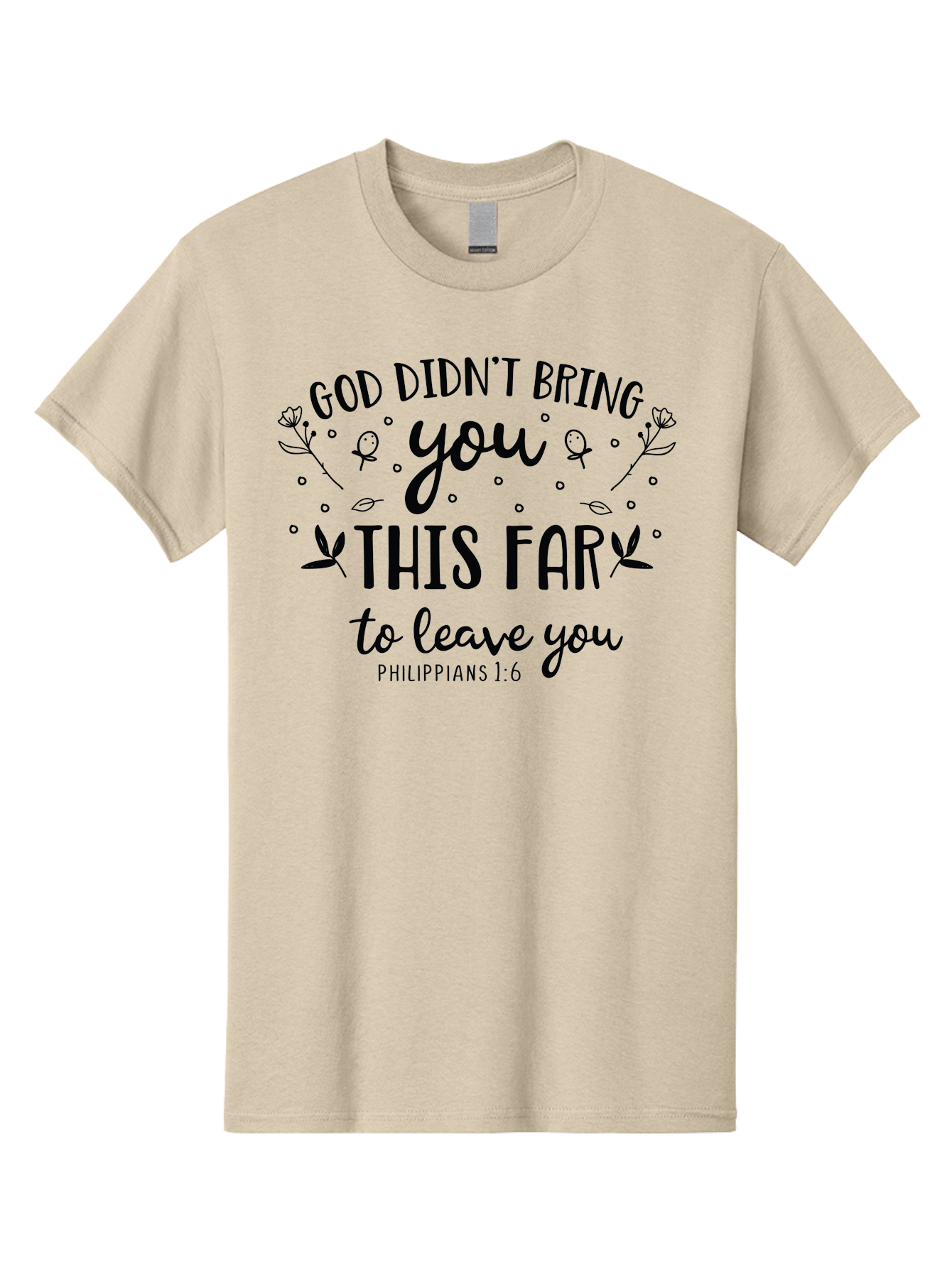 God-Didn-T-Bring-You-This-Far-To-Leave-You Men'S Graphic Tee, 100% Cotton, Comfortable Casual Summer Wear, Machine Washable, Inspirational Quote, God Didn'T Bring You This Far To Leave You, Motivational Words, Philippians 1:6, Aac762