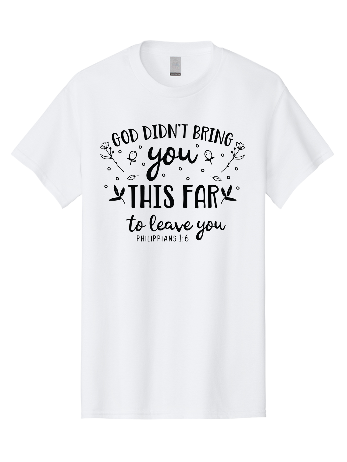 God-Didn-T-Bring-You-This-Far-To-Leave-You Men'S Graphic Tee, 100% Cotton, Comfortable Casual Summer Wear, Machine Washable, Inspirational Quote, God Didn'T Bring You This Far To Leave You, Motivational Words, Philippians 1:6, Aac762