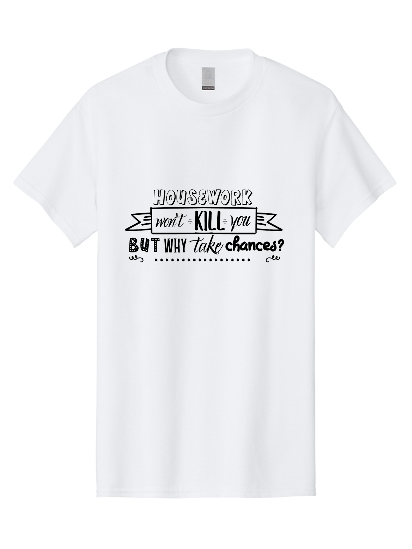 Housework-Won-T-Kill-You-But-Why-Take-Chances Men'S Graphic Tee, 100% Cotton, Comfortable Casual Summer Wear, Machine Washable, Humorous Quote, Funny Saying, Housework Humor, Witty Phrase, Household Chores, Comedic Relief, Sassy Remark Aac834