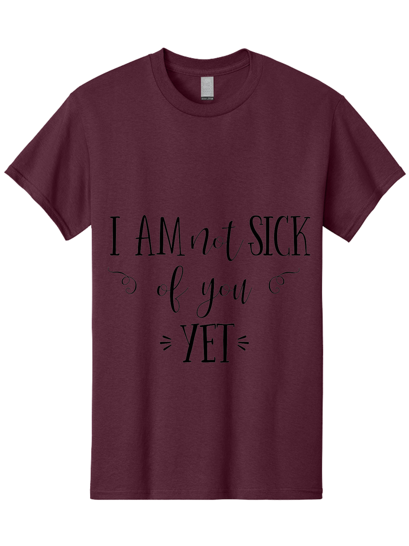 I-Am-Not-Sick-Of-You-Yet Men'S Graphic Tee, 100% Cotton, Comfortable Casual Summer Wear, Machine Washable, Sarcastic Quotes, Funny Sayings, Witty Phrases, Humorous Text, Snarky Remarks, Playful Banter, Sassy Expressions, Relationship Humor Aac839