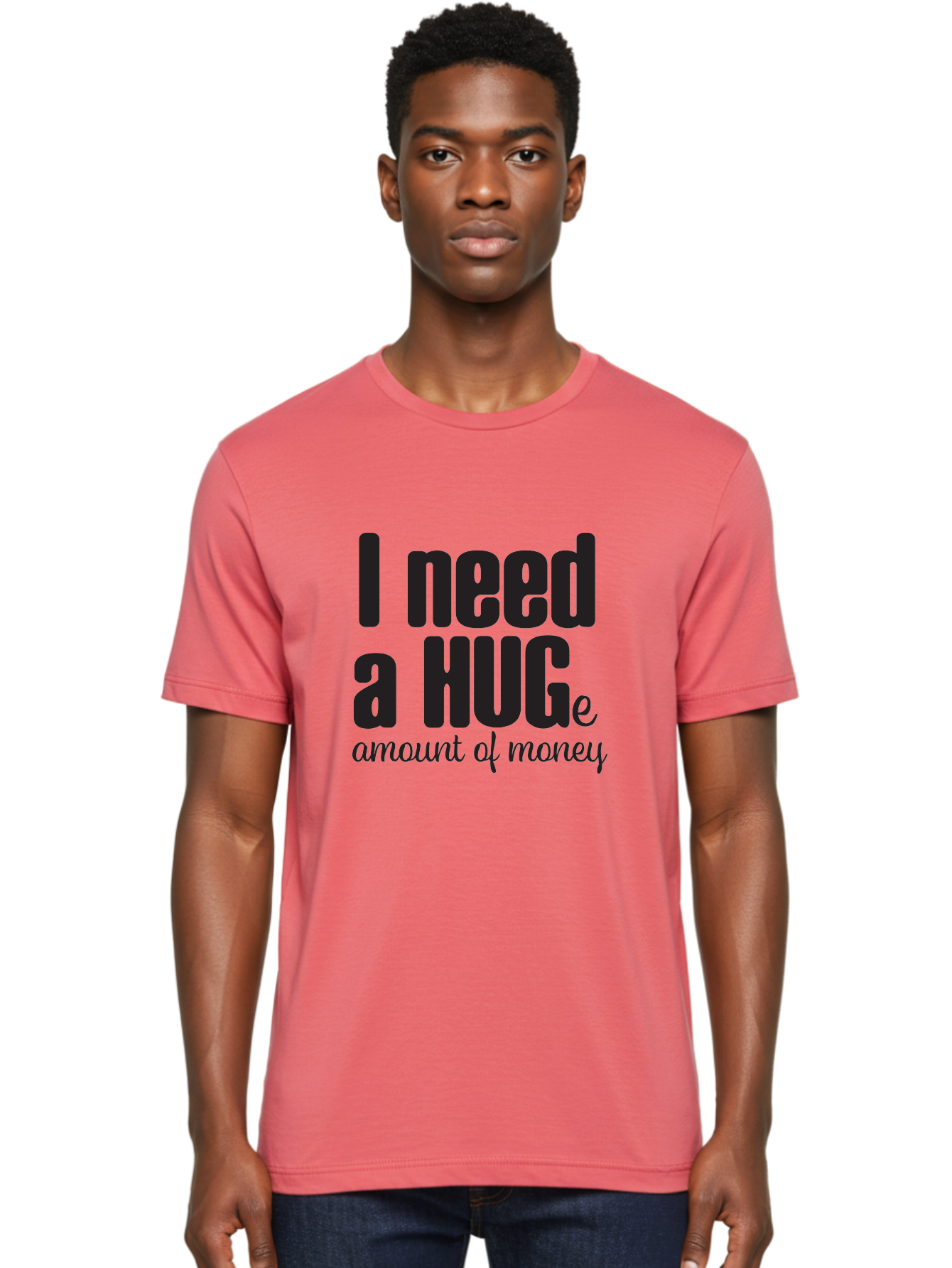 I-Need-A-Huge-Amount-Of-Money Men'S Graphic Tee, 100% Cotton, Comfortable Casual Summer Wear, Machine Washable, Funny Quote, Humor Money, Need Money, Financial Struggles, Quirky Saying, Money Humor, Humorous Quote Aac870
