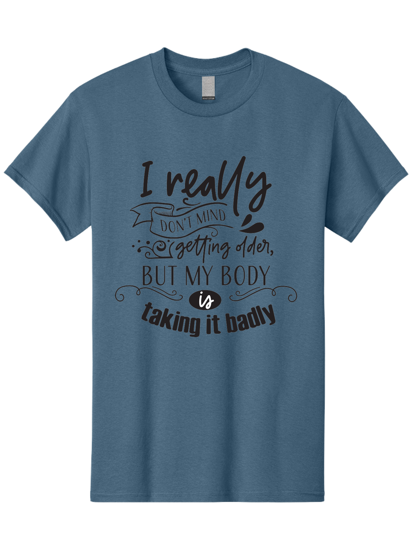I-Really-Don-T-Mind-Getting-Older-But-My-Body-Is-Taking-It-Badly Men'S Graphic Tee, 100% Cotton, Comfortable Casual Summer Wear, Machine Washable, Funny Quotes, Humorous Sayings, Aging Humor, Quote About Getting Older, Witty Phrases, Aac874