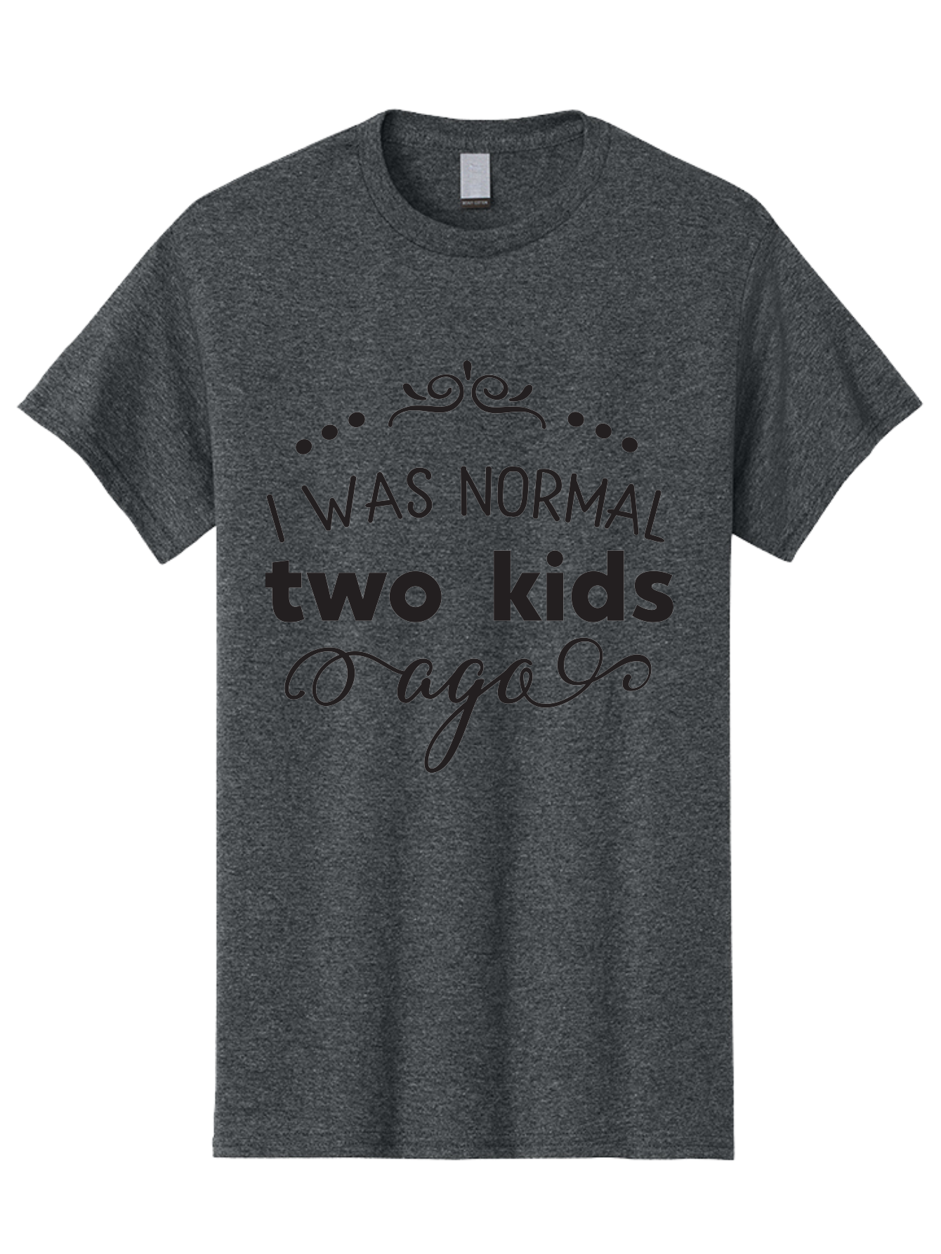 I-Was-Normal-Two-Kids-Ago Men'S Graphic Tee, 100% Cotton, Comfortable Casual Summer Wear, Machine Washable, Funny Quote, Motherhood, Parenting, Humor, Sarcasm, Parenting Life, Mom Life, Two Kids Aac886