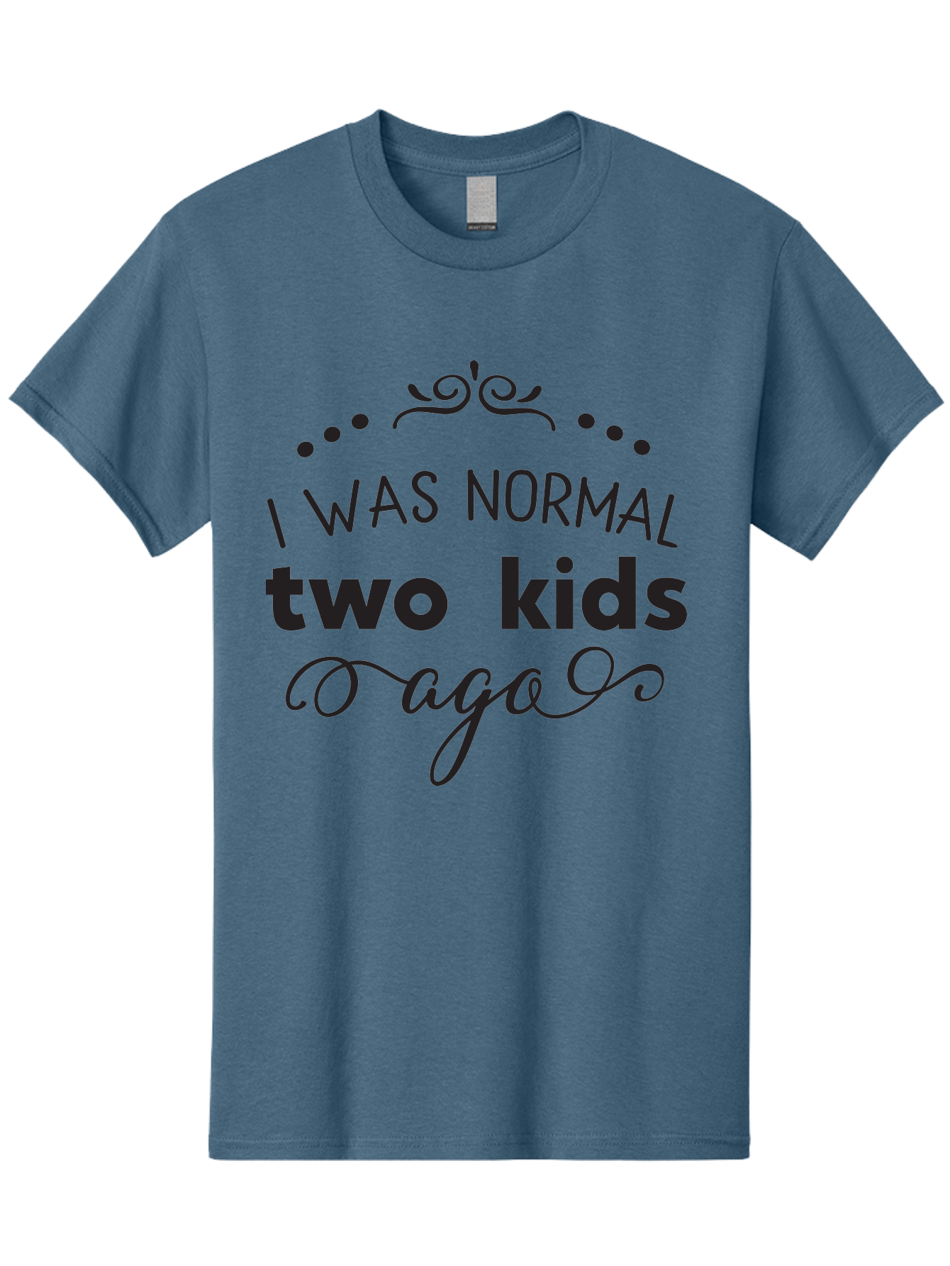 I-Was-Normal-Two-Kids-Ago Men'S Graphic Tee, 100% Cotton, Comfortable Casual Summer Wear, Machine Washable, Funny Quote, Motherhood, Parenting, Humor, Sarcasm, Parenting Life, Mom Life, Two Kids Aac886