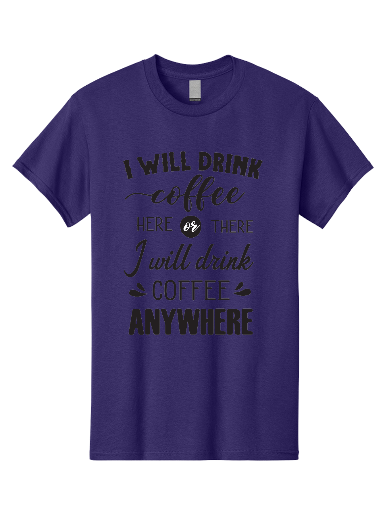 I-Will-Drink-Coffee Men'S Graphic Tee, 100% Cotton, Comfortable Casual Summer Wear, Machine Washable, Coffee Lover, Coffee Quote, Coffee Humor, Caffeine Addiction, Coffee Anywhere, Coffee Quote Typography, Coffee Love Aac887