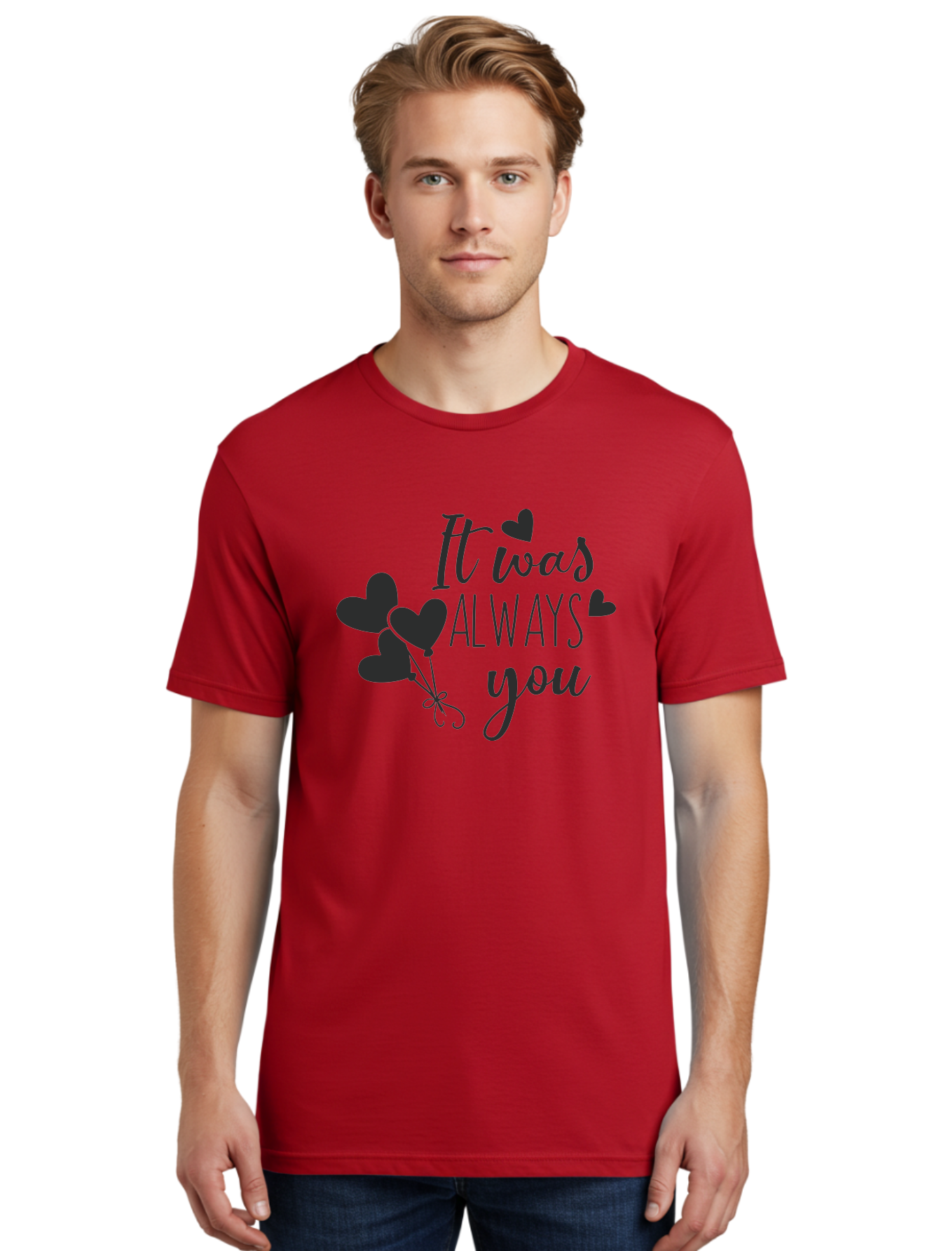 It-Was-Always-You Men'S Graphic Tee, 100% Cotton, Comfortable Casual Summer Wear, Machine Washable, Heartfelt Sentiments, Love Quotes, Romantic Phrases, Valentines Day Gifts, Heart Balloons, Love Messages, Sweet Nothings, Relationship Goals, Aac903