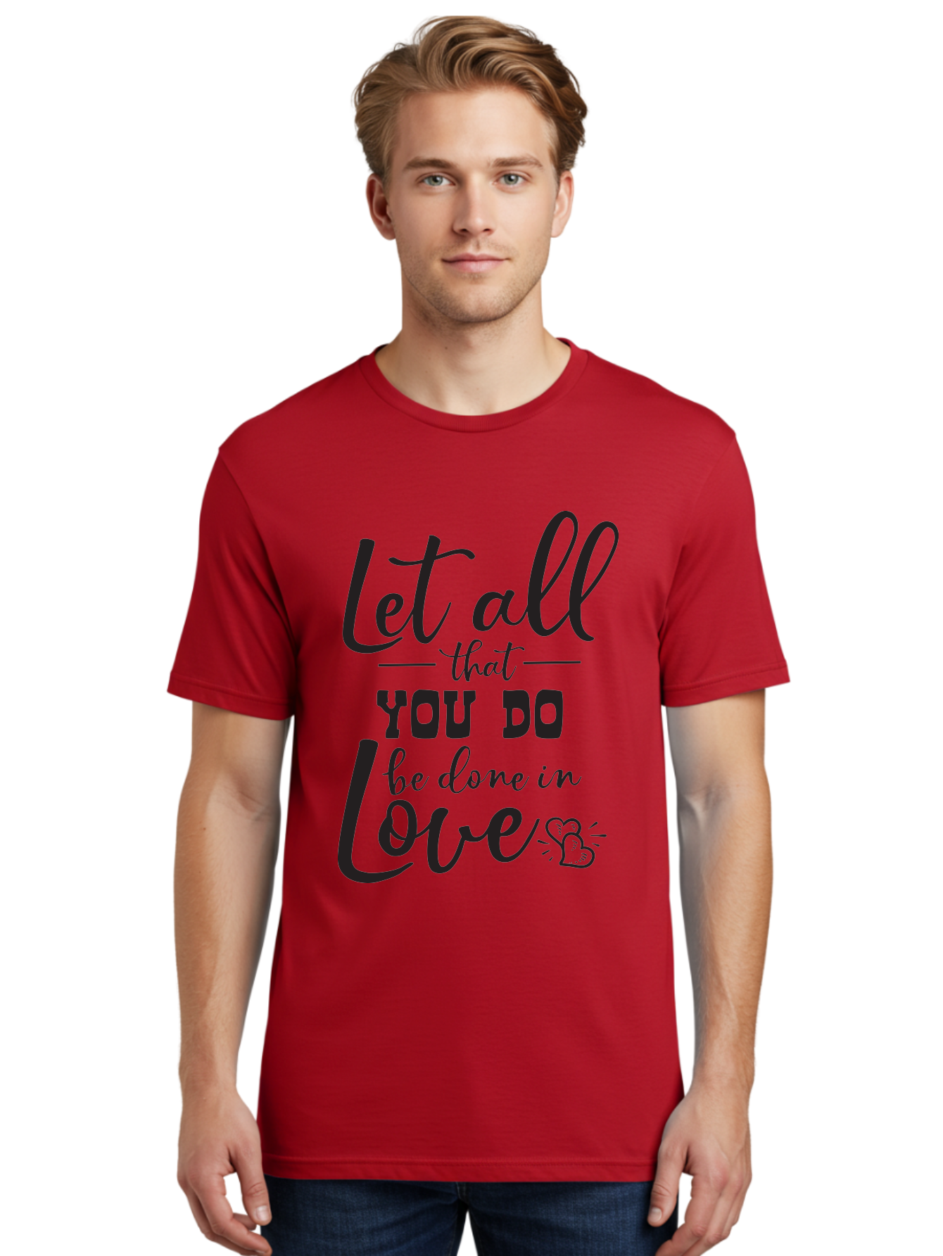 Let-All-That-You-Do-Be-Done-In-Love Men'S Graphic Tee, 100% Cotton, Comfortable Casual Summer Wear, Machine Washable, Inspirational Quote, Love Quote, Motivational Quote, Heartfelt Message, Kindness, Positivity, Love Aac933