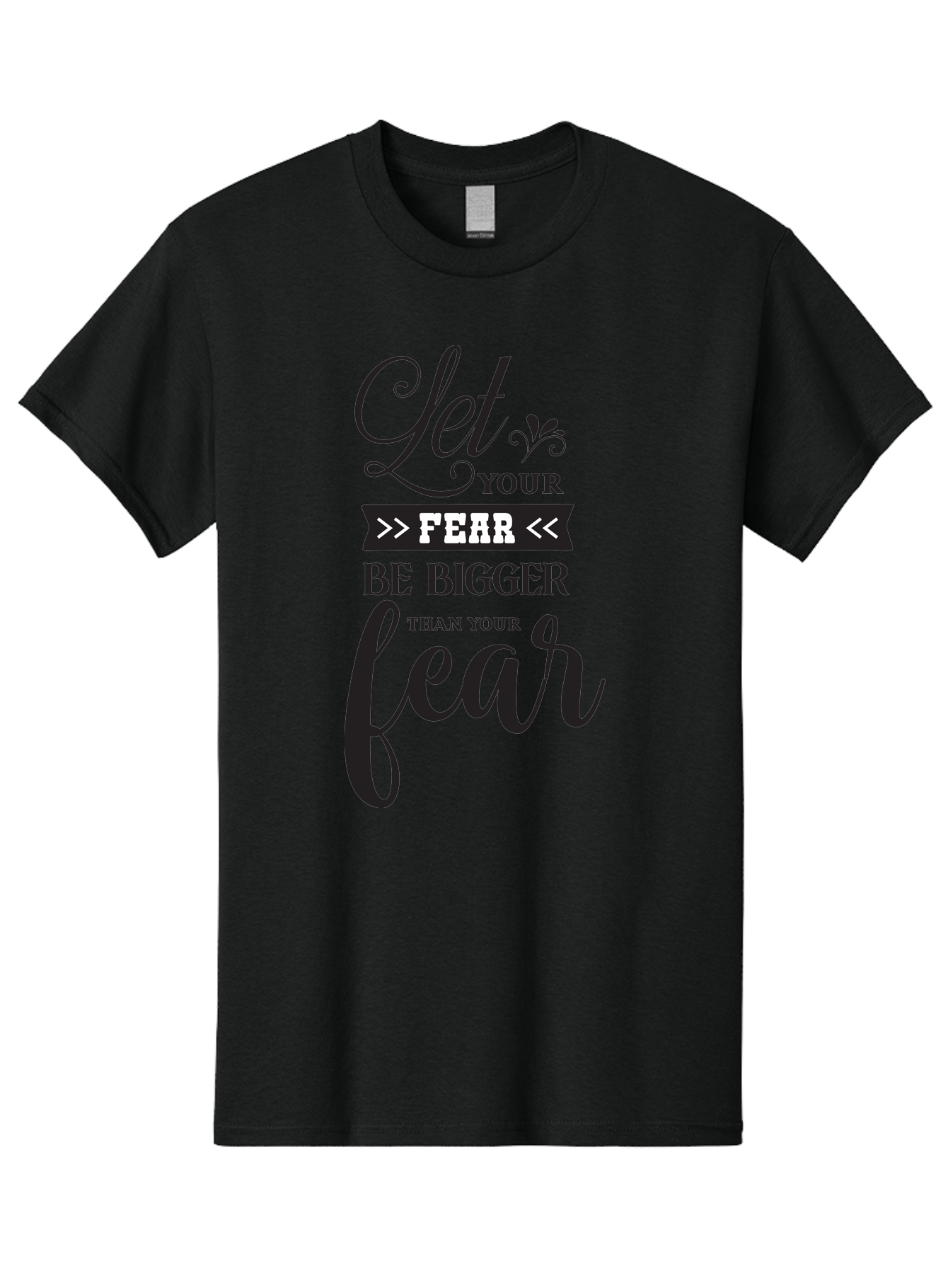 Let-Your-Fear-Be-Bigger-Than-Your-Fear Men'S Graphic Tee, 100% Cotton, Comfortable Casual Summer Wear, Machine Washable, Motivational Quote, Inspiring Words, Let Your Fear Be Bigger Than Your Fear, Overcoming Fear, Motivational Poster, Aac937