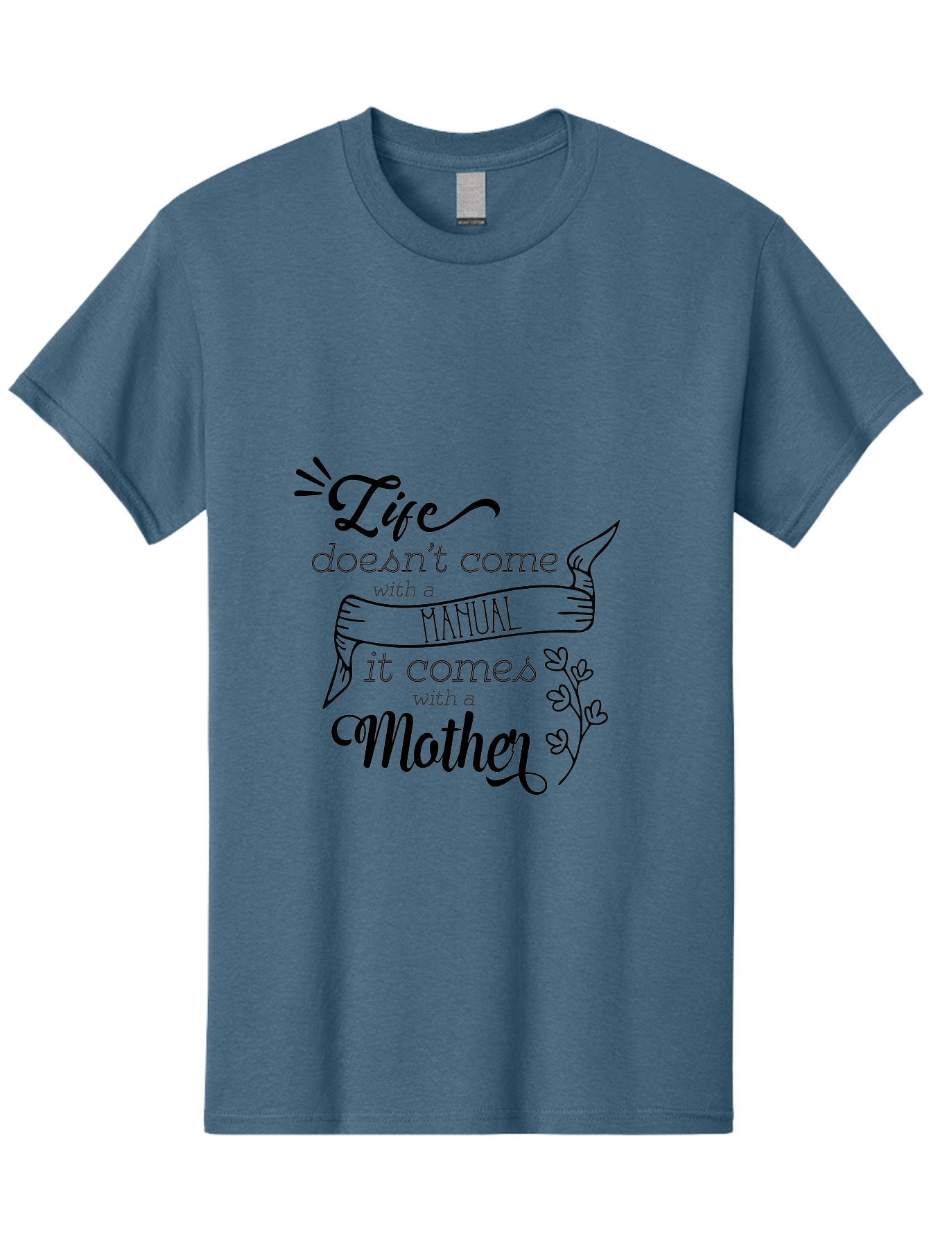 Life-Doesn-T-Come-With-A-Manual-It-Comes-With-A-Mother Men'S Graphic Tee, 100% Cotton, Comfortable Casual Summer Wear, Machine Washable, Inspirational Quote, Motherhood, Handmade Illustration, Quote About Mothers, Motherly Love, Quote Art Aac940