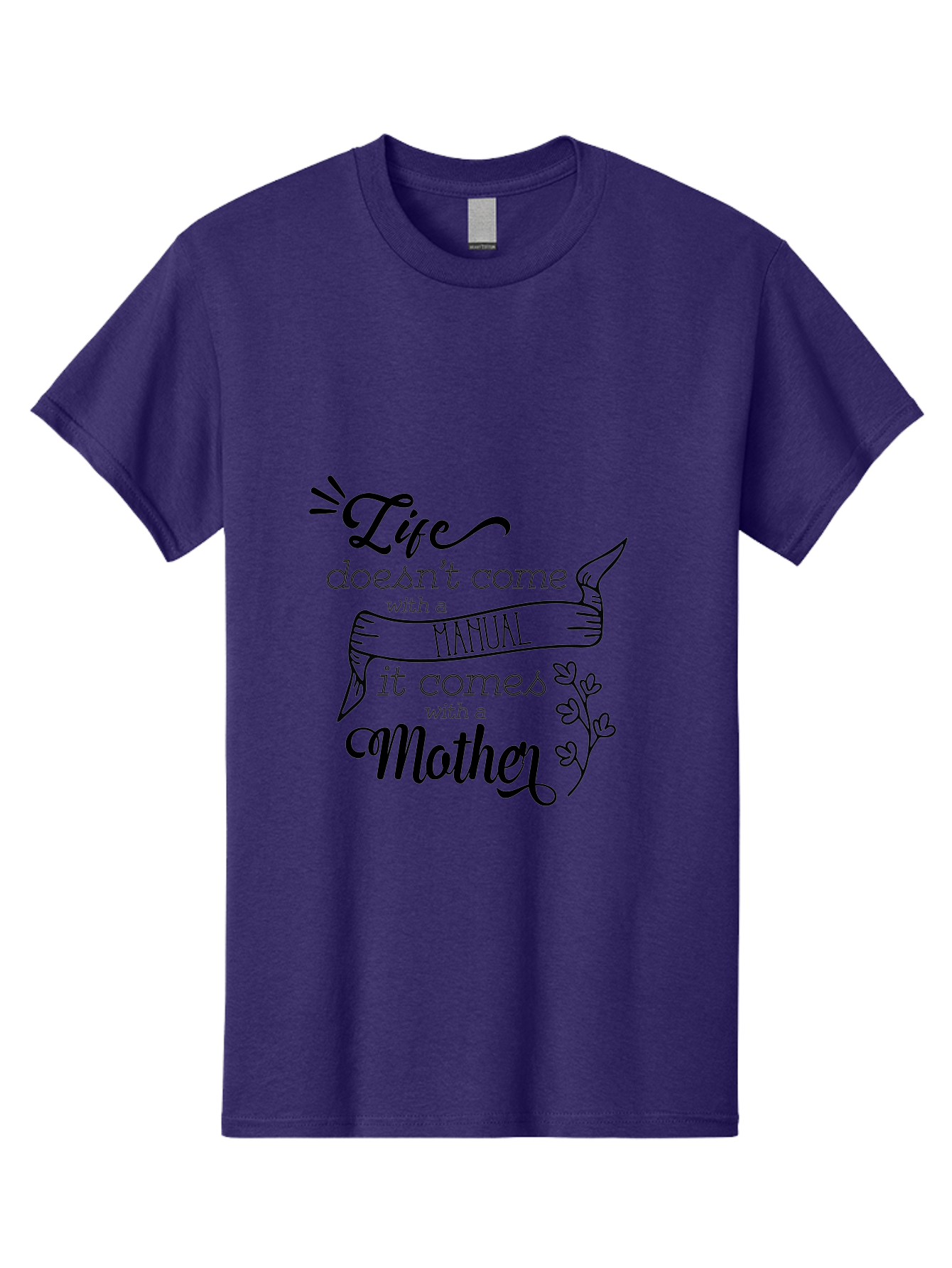 Life-Doesn-T-Come-With-A-Manual-It-Comes-With-A-Mother Men'S Graphic Tee, 100% Cotton, Comfortable Casual Summer Wear, Machine Washable, Inspirational Quote, Motherhood, Handmade Illustration, Quote About Mothers, Motherly Love, Quote Art Aac940