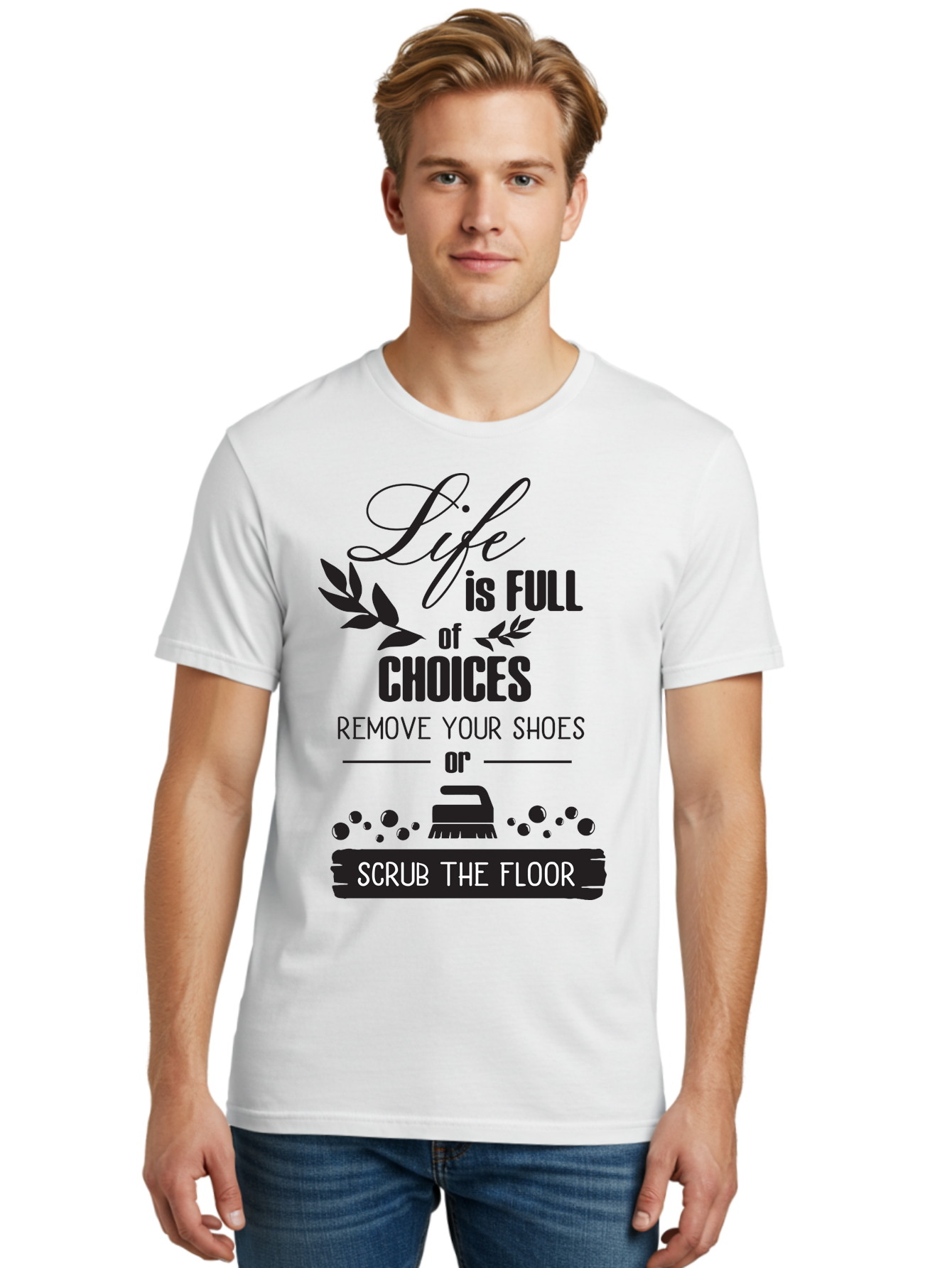 Life-Is-Full-Of-Choices Men'S Graphic Tee, 100% Cotton, Comfortable Casual Summer Wear, Machine Washable, Motivational Quote, Inspirational Saying, Life Choices, Remove Your Shoes, Scrub The Floor, Cleaning Motivation, Household Chores, Aac945