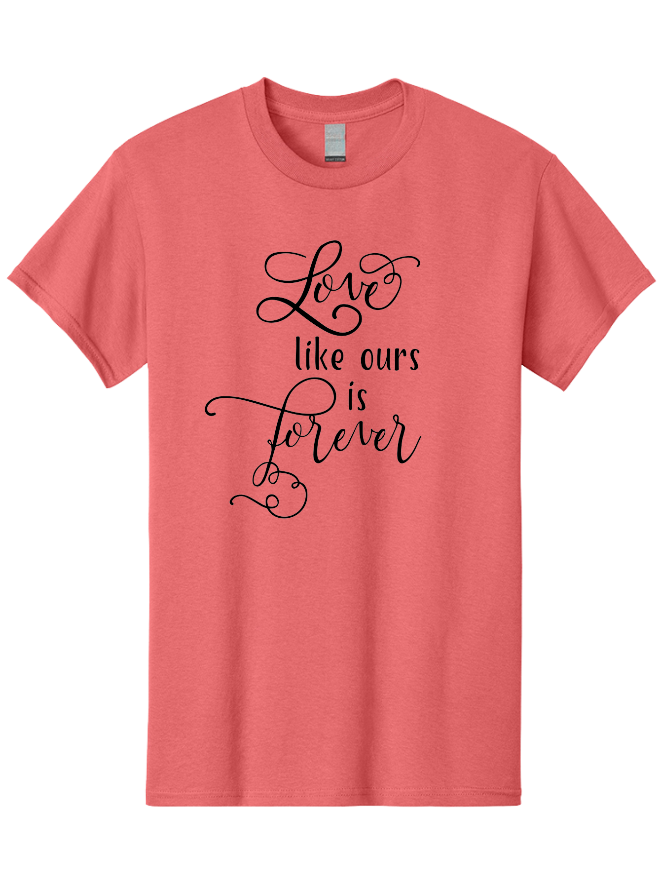 Love-Like-Ours-Is-Forever Men'S Graphic Tee, 100% Cotton, Comfortable Casual Summer Wear, Machine Washable, Love Quote, Forever Love, Romantic Phrase, Cursive Text, Black Lettering, Motivational Quote, Inspirational Words, Love Is Forever Aac978