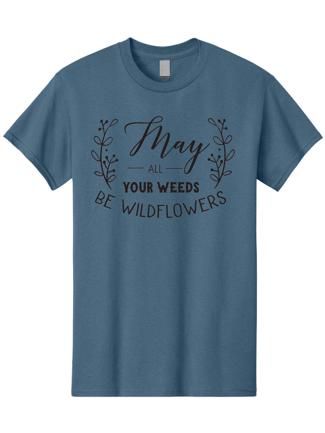 May-All-Your-Weeds-Be-Wildflowers Men'S Graphic Tee, 100% Cotton, Comfortable Casual Summer Wear, Machine Washable, Inspirational Quote, Wildflowers, Weeds, Positive Message, Floral Design, Motivational Phrase, Gardening Inspiration, Aac995