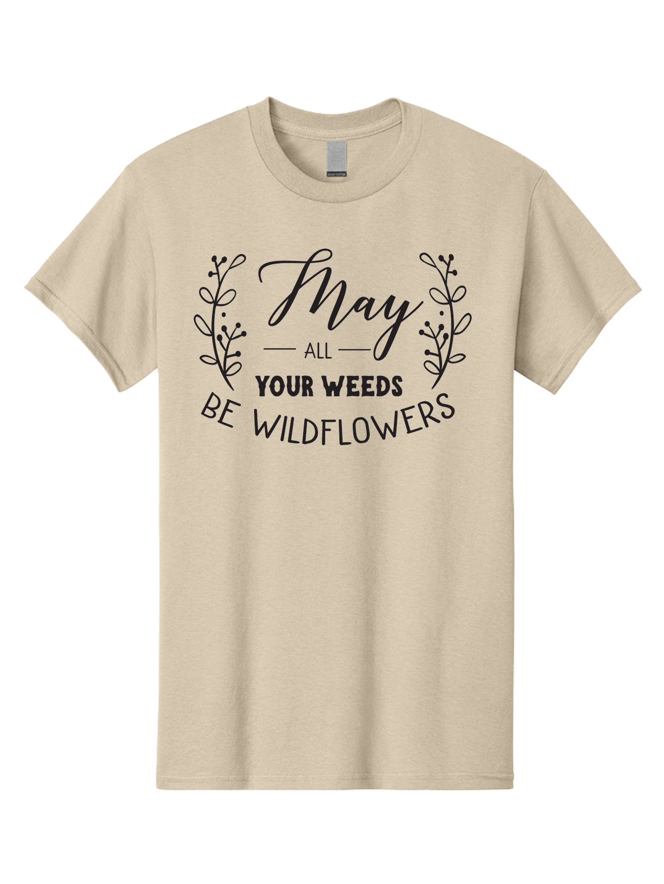May-All-Your-Weeds-Be-Wildflowers Men'S Graphic Tee, 100% Cotton, Comfortable Casual Summer Wear, Machine Washable, Inspirational Quote, Wildflowers, Weeds, Positive Message, Floral Design, Motivational Phrase, Gardening Inspiration, Aac995