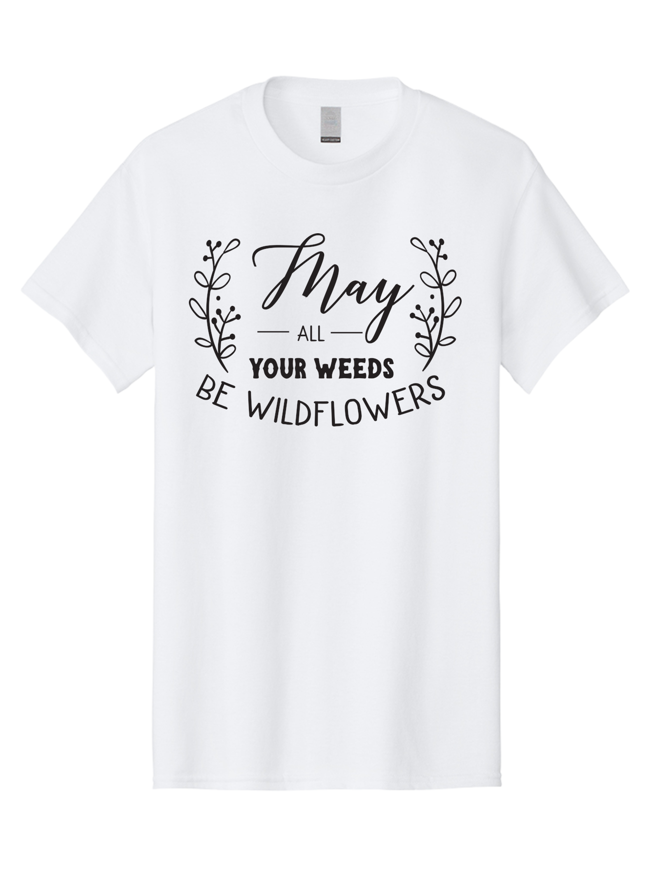 May-All-Your-Weeds-Be-Wildflowers Men'S Graphic Tee, 100% Cotton, Comfortable Casual Summer Wear, Machine Washable, Inspirational Quote, Wildflowers, Weeds, Positive Message, Floral Design, Motivational Phrase, Gardening Inspiration, Aac995