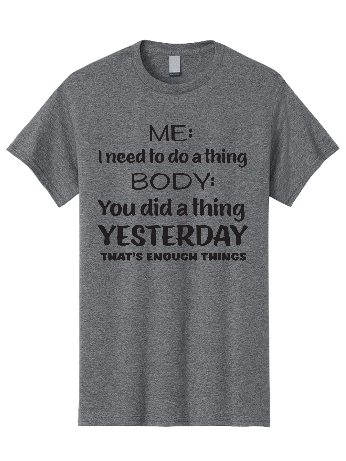 Me-I-Need-To-Do-A-Thing-Body-You-Did-A-Thing-Yesterday-That-S-Enough-Things Men'S Graphic Tee, 100% Cotton, Comfortable Casual Summer Wear, Machine Washable, Funny Quote, Humor, Motivation, Productivity, Procrastination, Body Positivity, Aac997