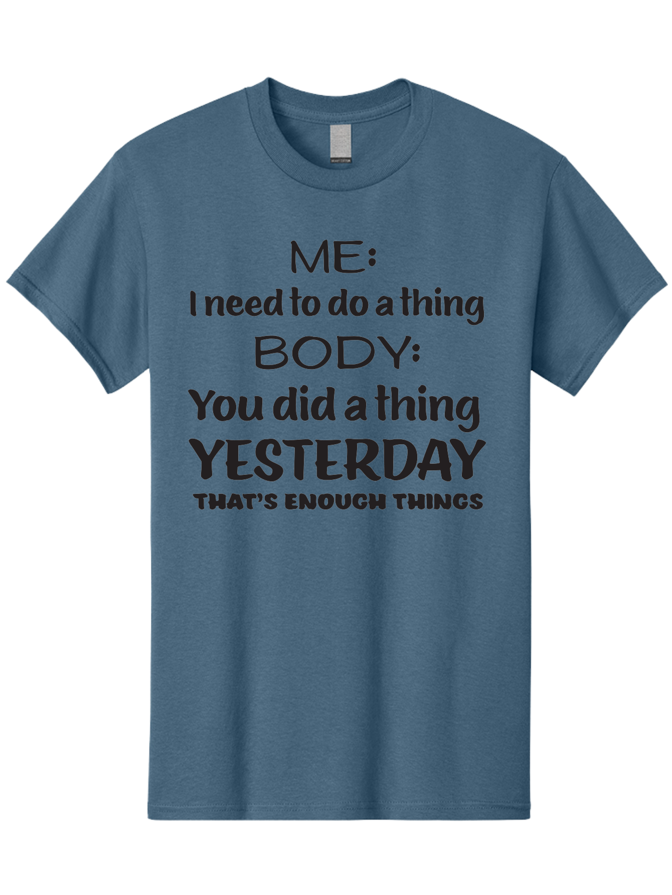 Me-I-Need-To-Do-A-Thing-Body-You-Did-A-Thing-Yesterday-That-S-Enough-Things Men'S Graphic Tee, 100% Cotton, Comfortable Casual Summer Wear, Machine Washable, Funny Quote, Humor, Motivation, Productivity, Procrastination, Body Positivity, Aac997