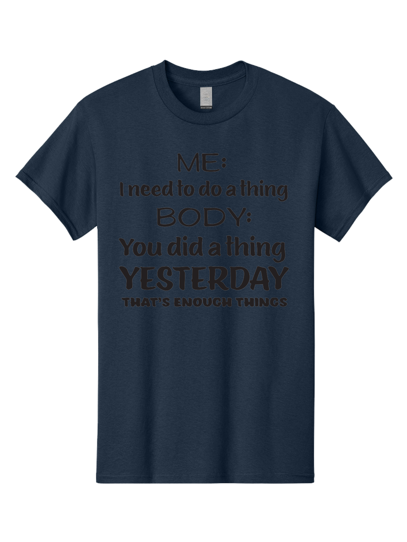 Me-I-Need-To-Do-A-Thing-Body-You-Did-A-Thing-Yesterday-That-S-Enough-Things Men'S Graphic Tee, 100% Cotton, Comfortable Casual Summer Wear, Machine Washable, Funny Quote, Humor, Motivation, Productivity, Procrastination, Body Positivity, Aac997