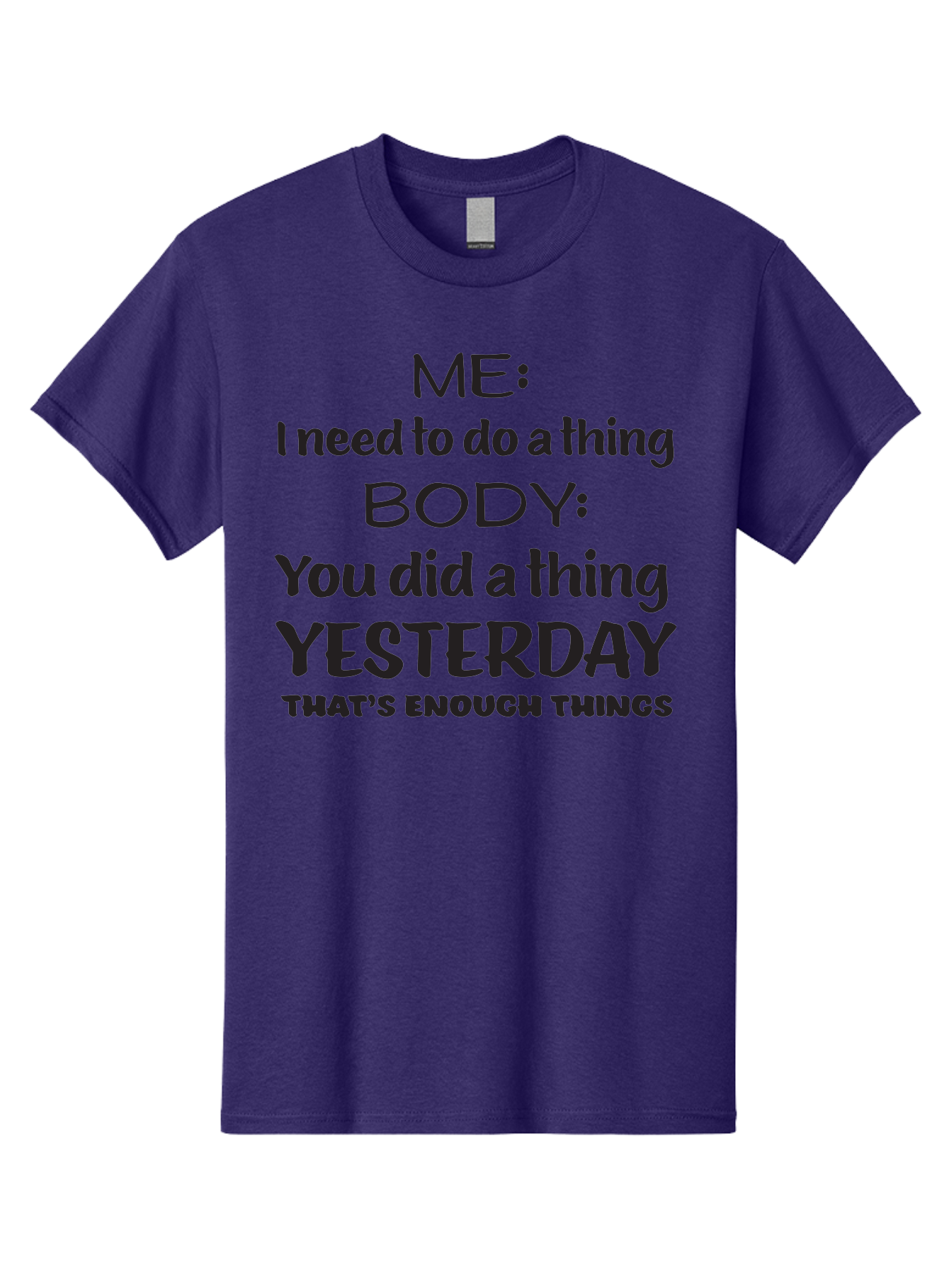 Me-I-Need-To-Do-A-Thing-Body-You-Did-A-Thing-Yesterday-That-S-Enough-Things Men'S Graphic Tee, 100% Cotton, Comfortable Casual Summer Wear, Machine Washable, Funny Quote, Humor, Motivation, Productivity, Procrastination, Body Positivity, Aac997