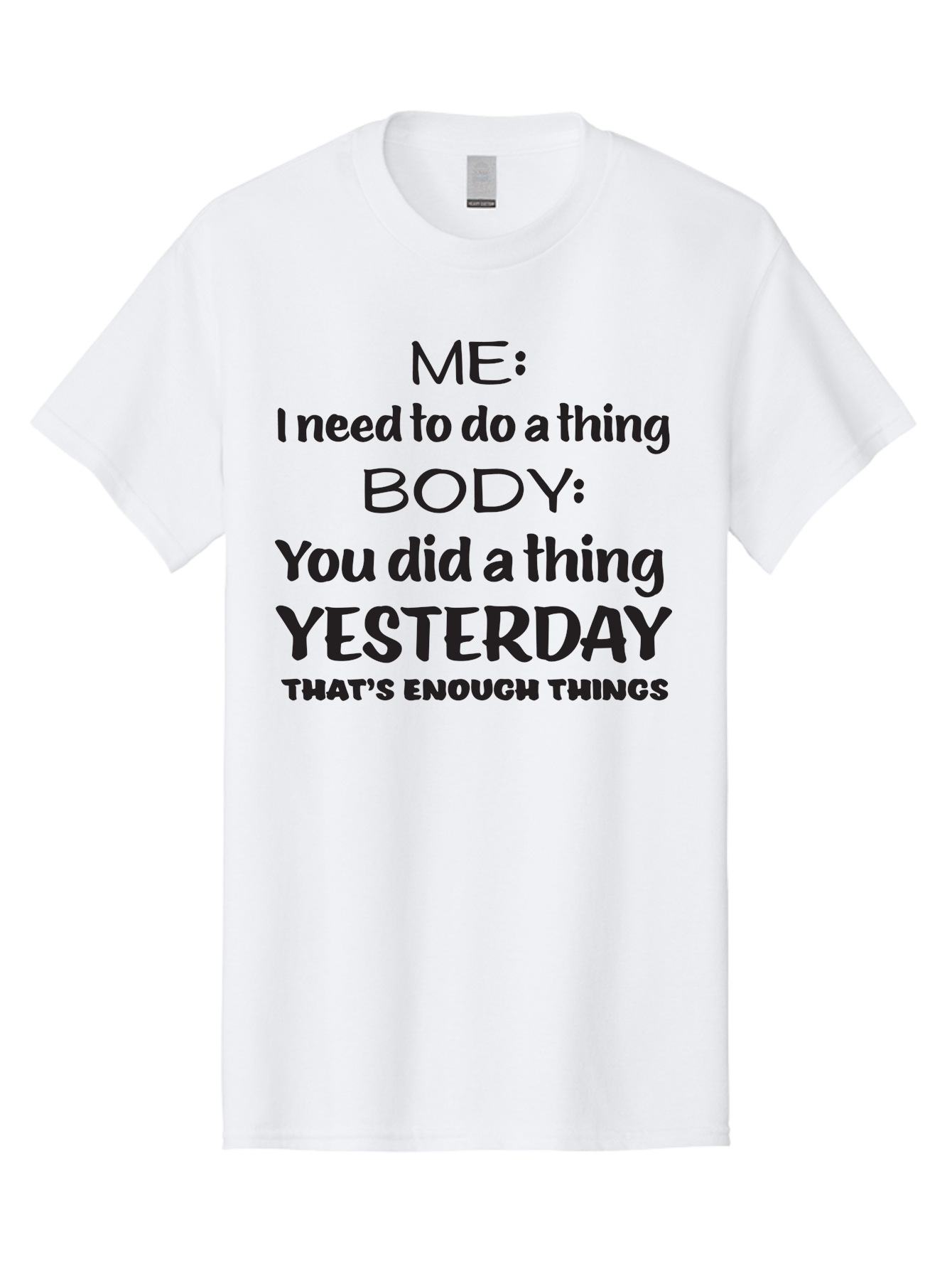 Me-I-Need-To-Do-A-Thing-Body-You-Did-A-Thing-Yesterday-That-S-Enough-Things Men'S Graphic Tee, 100% Cotton, Comfortable Casual Summer Wear, Machine Washable, Funny Quote, Humor, Motivation, Productivity, Procrastination, Body Positivity, Aac997