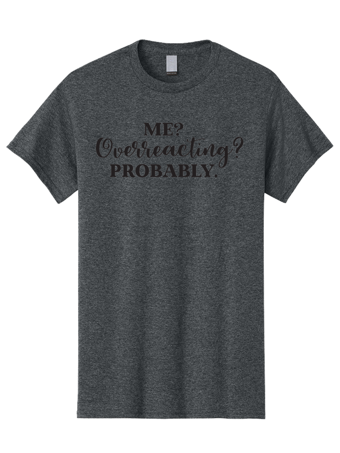 Me-Overreacting-Probably Men'S Graphic Tee, 100% Cotton, Comfortable Casual Summer Wear, Machine Washable, Funny Quote, Humor, Sarcasm, Relatable, Memes, Reactions, Emotional Responses, Sass, Wit, Humorously Self-Aware, Snarky, Modern Lingo Aac998