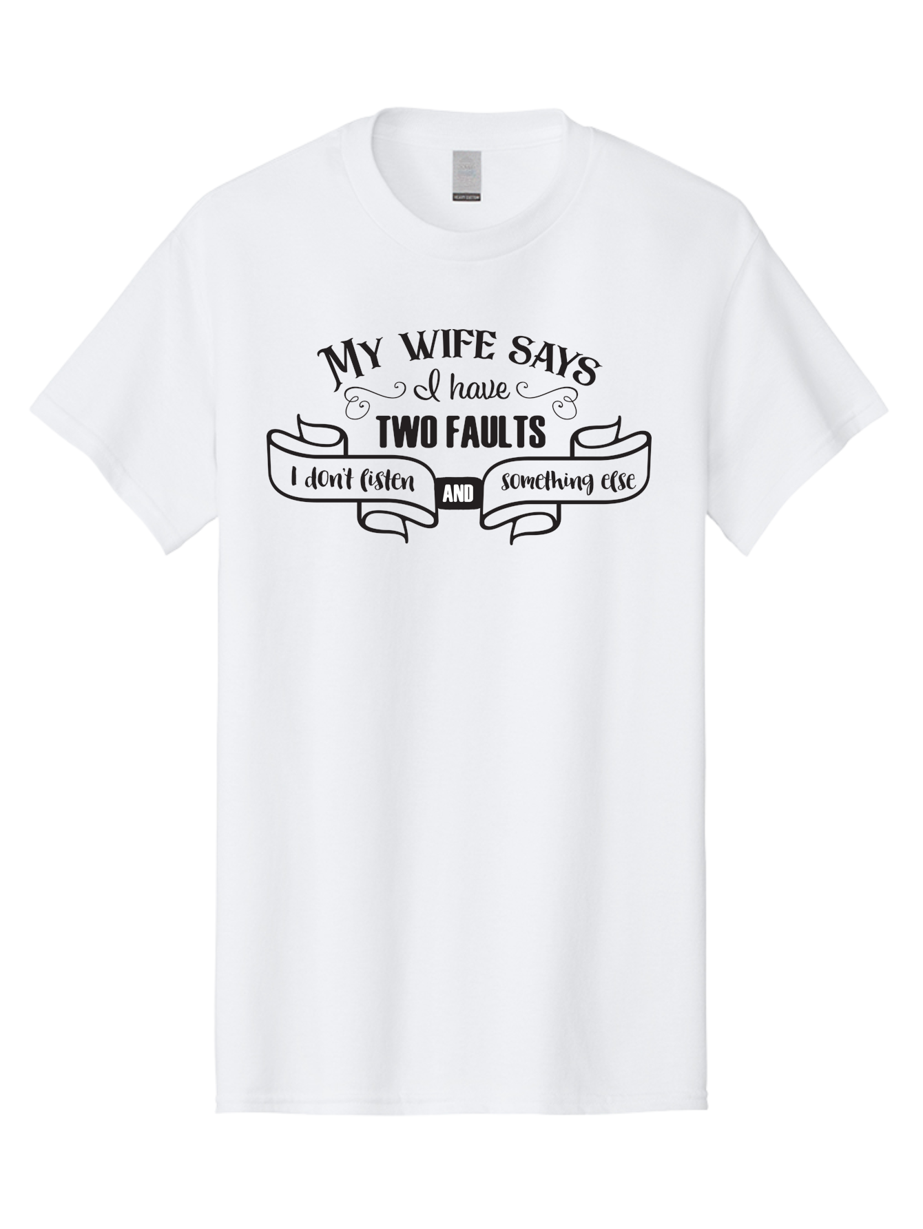 My-Wife-Says-I-Have-Two-Faults Men'S Graphic Tee, 100% Cotton, Comfortable Casual Summer Wear, Machine Washable, Funny Quote, Husband And Wife, Marriage Humor, Witty Saying, Relationship Goals, Humorous Design, Playful Typography, Aad048