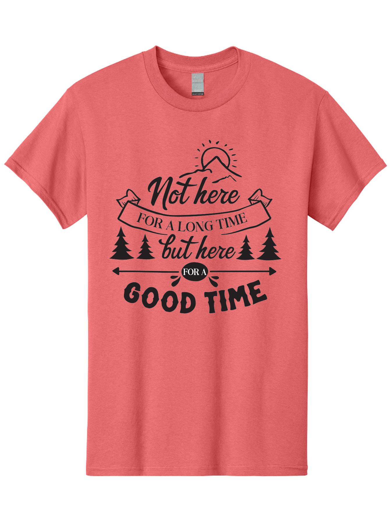Not-Here-For-A-Long-Time-But-Here-For-A-Good-Time Men'S Graphic Tee, 100% Cotton, Comfortable Casual Summer Wear, Machine Washable, Motivational Quote, Inspirational Saying, Adventure Phrase, Good Times, Outdoor Fun, Hiking Quotes, Aad059