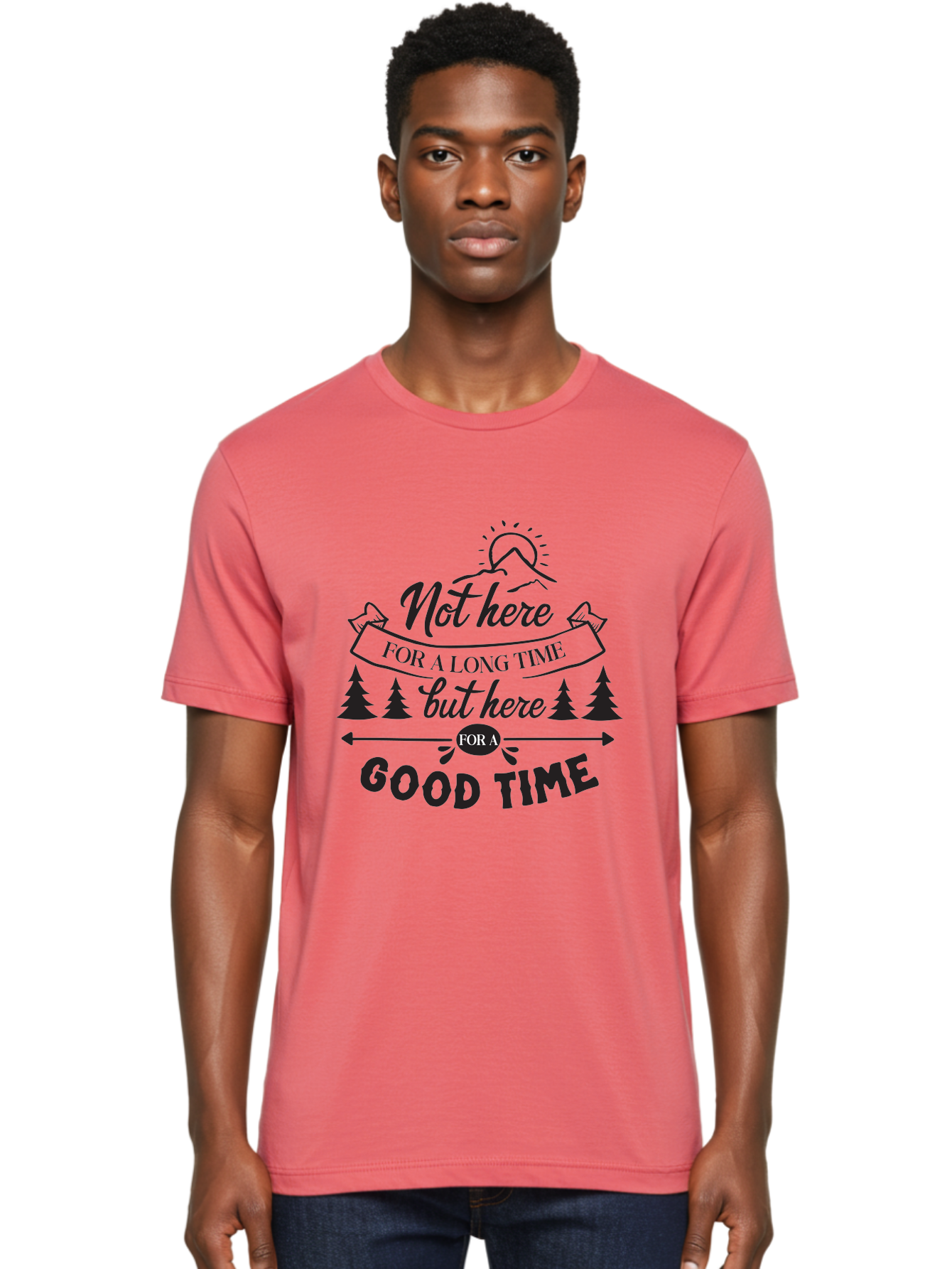 Not-Here-For-A-Long-Time-But-Here-For-A-Good-Time Men'S Graphic Tee, 100% Cotton, Comfortable Casual Summer Wear, Machine Washable, Motivational Quote, Inspirational Saying, Adventure Phrase, Good Times, Outdoor Fun, Hiking Quotes, Aad059