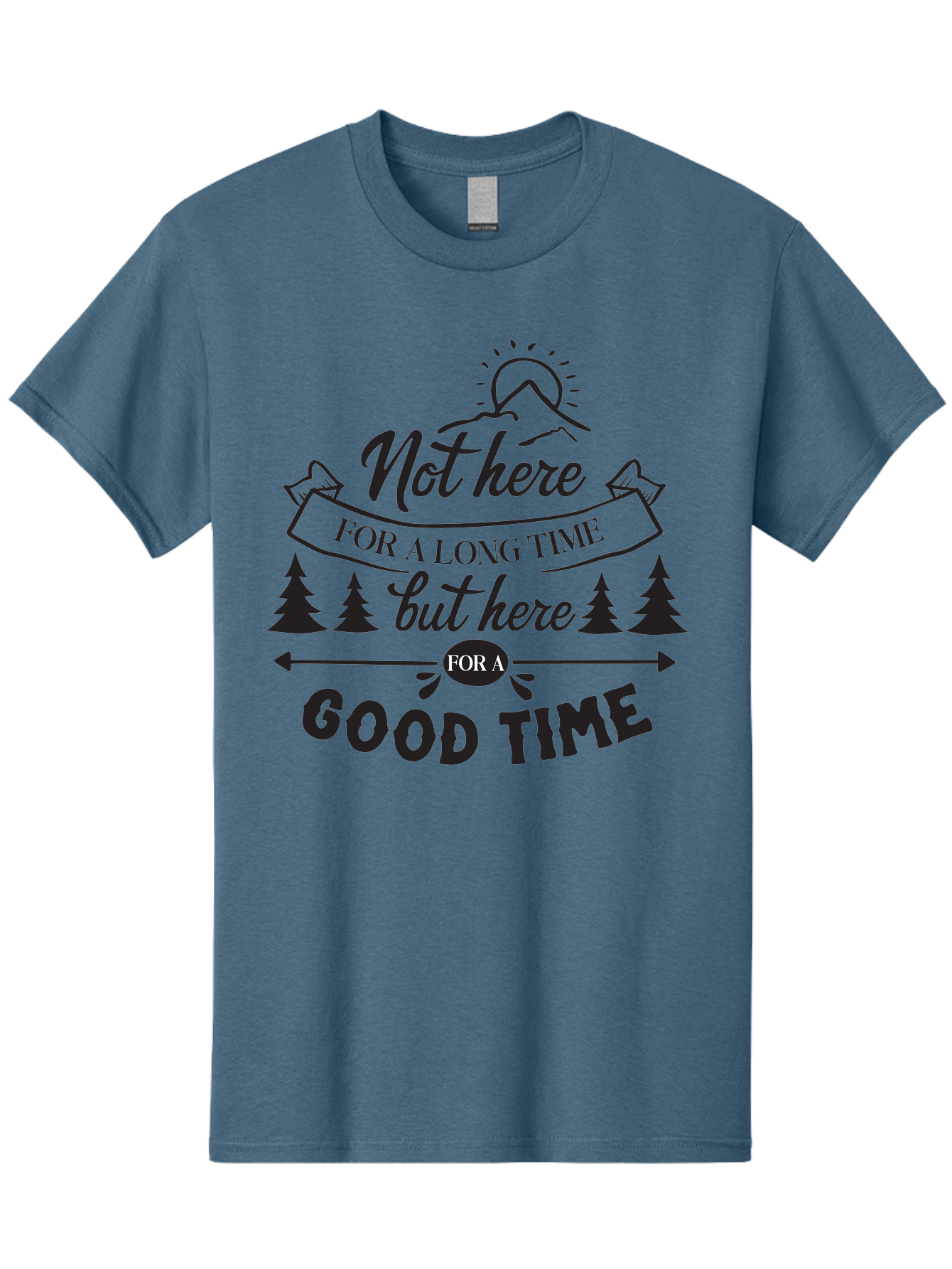Not-Here-For-A-Long-Time-But-Here-For-A-Good-Time Men'S Graphic Tee, 100% Cotton, Comfortable Casual Summer Wear, Machine Washable, Motivational Quote, Inspirational Saying, Adventure Phrase, Good Times, Outdoor Fun, Hiking Quotes, Aad059