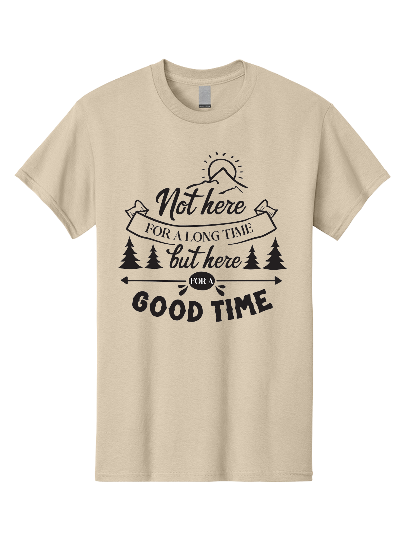 Not-Here-For-A-Long-Time-But-Here-For-A-Good-Time Men'S Graphic Tee, 100% Cotton, Comfortable Casual Summer Wear, Machine Washable, Motivational Quote, Inspirational Saying, Adventure Phrase, Good Times, Outdoor Fun, Hiking Quotes, Aad059