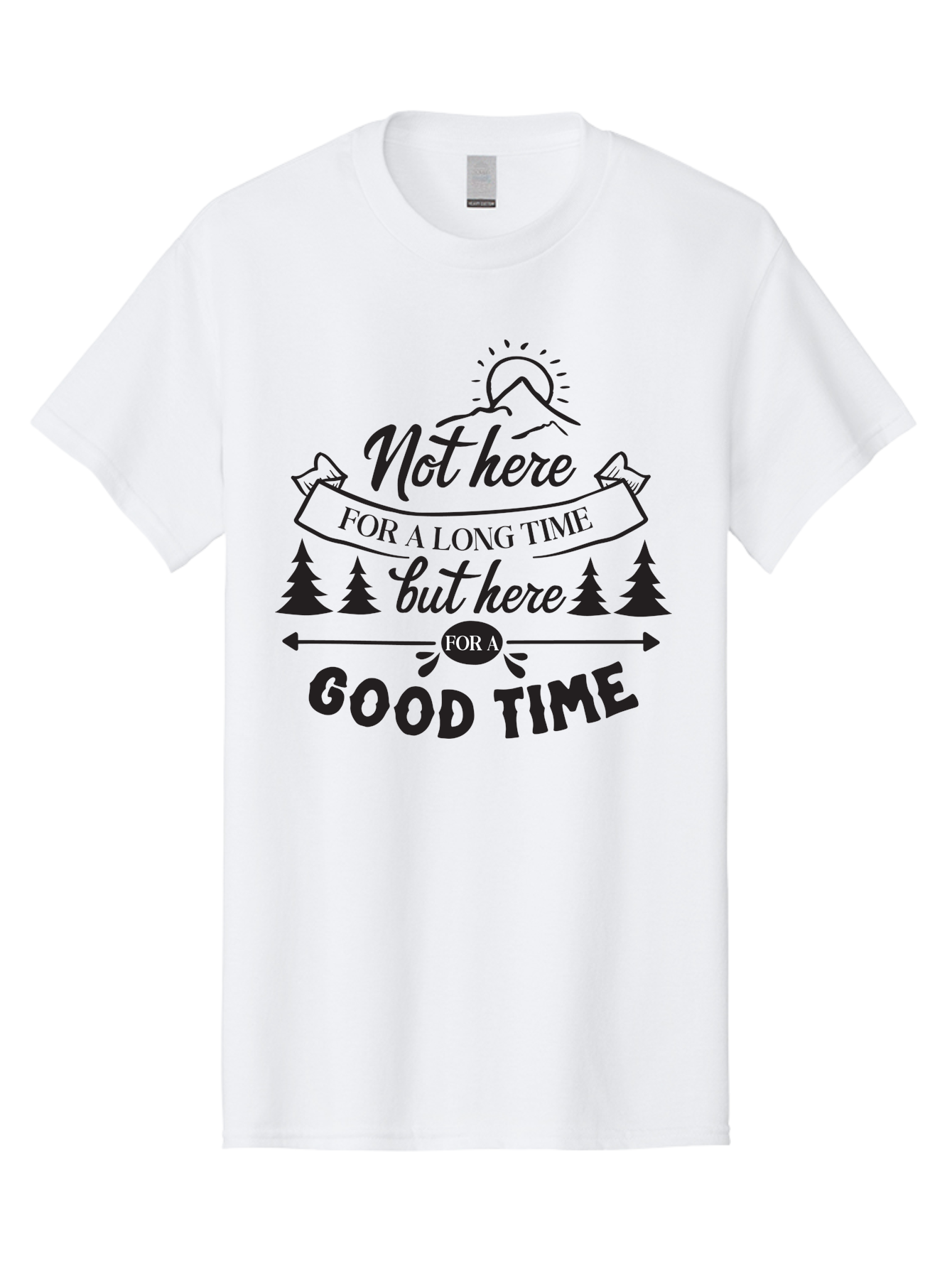 Not-Here-For-A-Long-Time-But-Here-For-A-Good-Time Men'S Graphic Tee, 100% Cotton, Comfortable Casual Summer Wear, Machine Washable, Motivational Quote, Inspirational Saying, Adventure Phrase, Good Times, Outdoor Fun, Hiking Quotes, Aad059