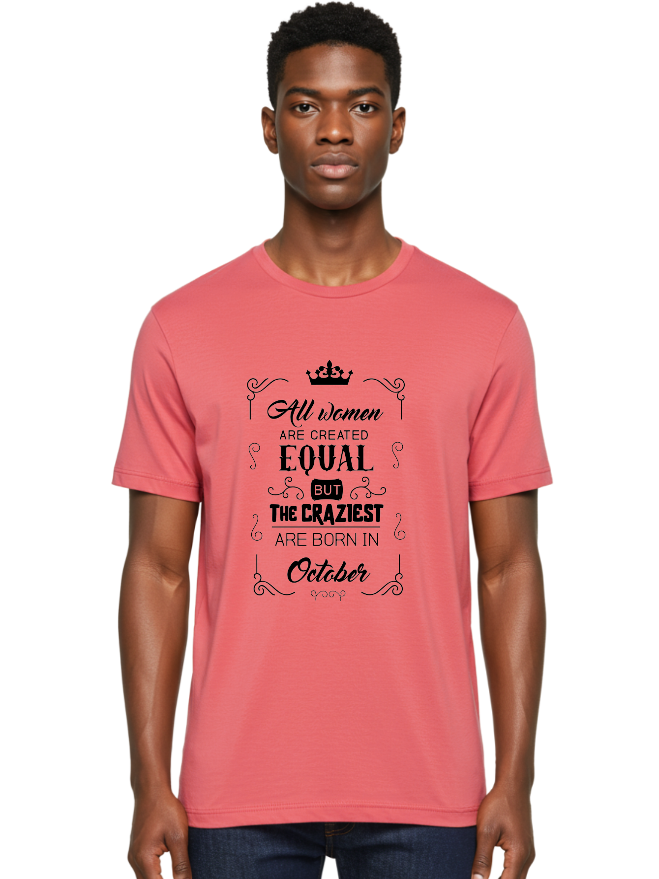 October-Born-Women Men'S Graphic Tee, 100% Cotton, Comfortable Casual Summer Wear, Machine Washable, Women Empowerment, Equality, Strong Women, October Born, Crazy Women, Motivational Quote, Inspirational Quote, Women'S Rights Aad063