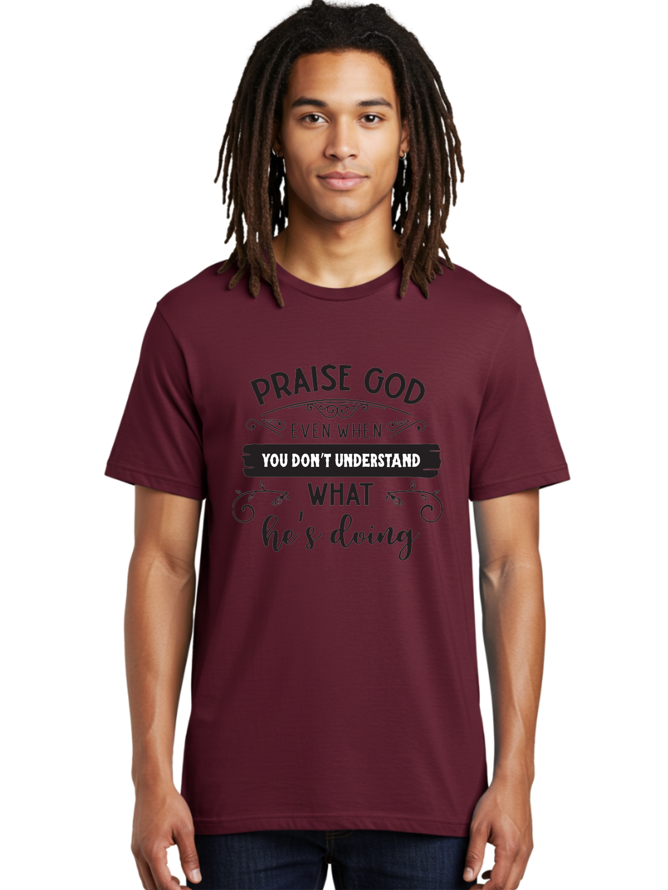 Praise-God-Even-When-You-Don-T-Understand-What-He-S-Doing Men'S Graphic Tee, 100% Cotton, Comfortable Casual Summer Wear, Machine Washable, Inspirational Quote, Faith-Based Message, Motivational Words, Spiritual Guidance, Trust In God, Aad099