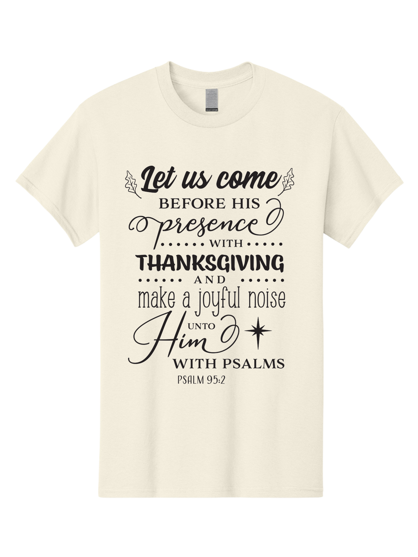 Psalm-95-2 Men'S Graphic Tee, 100% Cotton, Comfortable Casual Summer Wear, Machine Washable, Inspirational Quote, Psalm 95:2, Thanksgiving, Joyful Noise, Biblical Scripture, Faith-Based Message, Spiritual Inspiration, Gratitude, Worship, Aad108