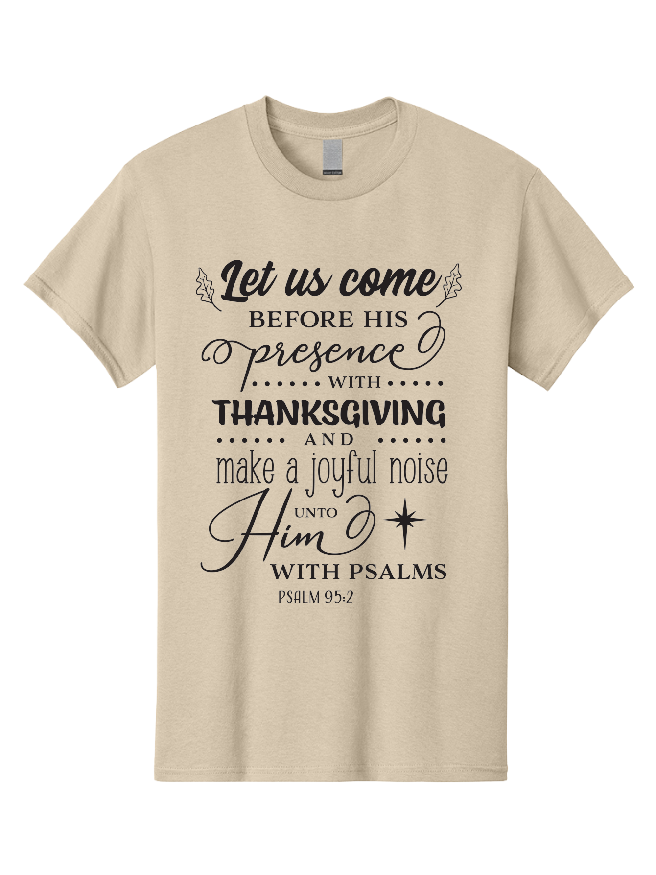 Psalm-95-2 Men'S Graphic Tee, 100% Cotton, Comfortable Casual Summer Wear, Machine Washable, Inspirational Quote, Psalm 95:2, Thanksgiving, Joyful Noise, Biblical Scripture, Faith-Based Message, Spiritual Inspiration, Gratitude, Worship, Aad108