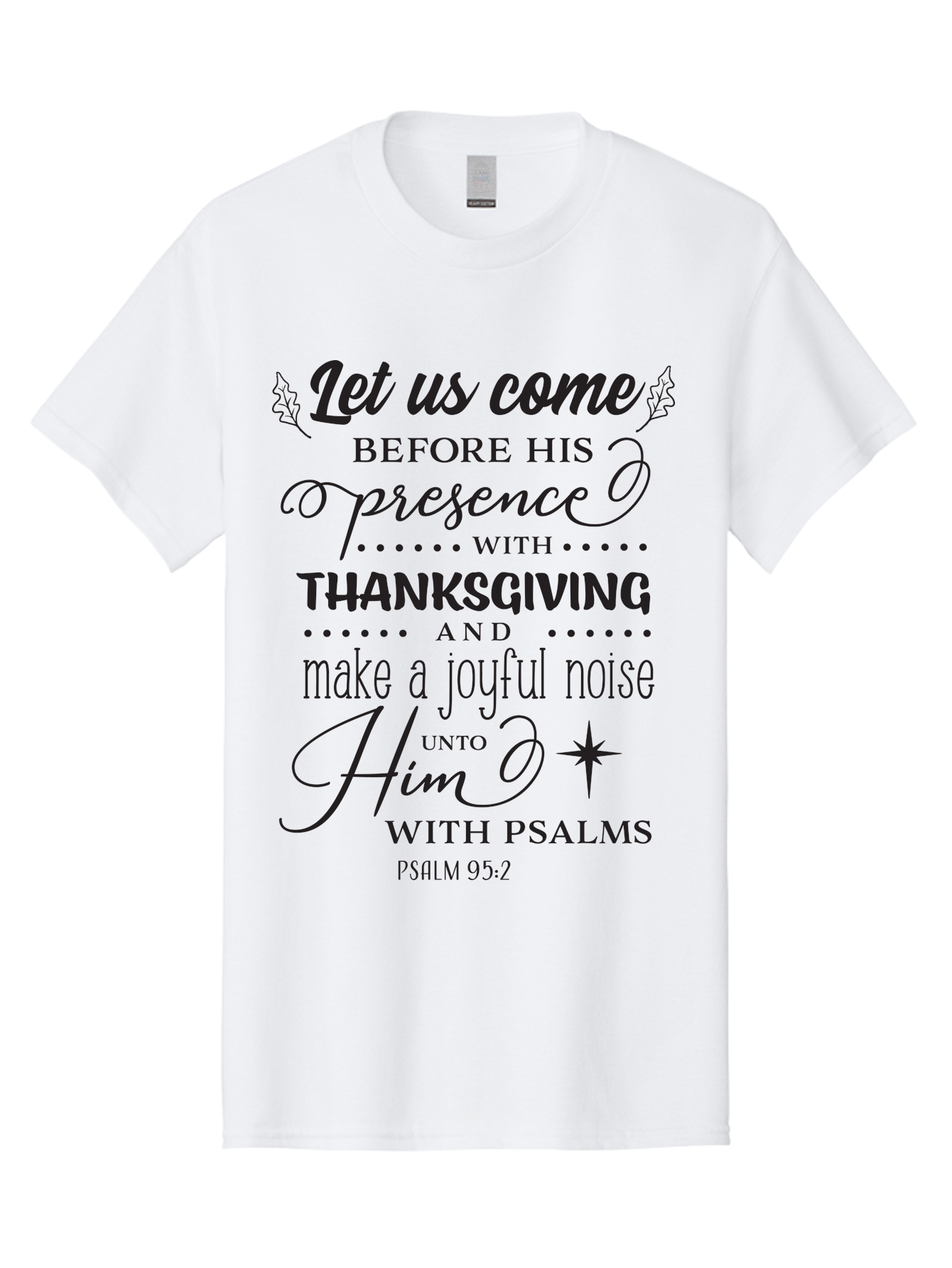 Psalm-95-2 Men'S Graphic Tee, 100% Cotton, Comfortable Casual Summer Wear, Machine Washable, Inspirational Quote, Psalm 95:2, Thanksgiving, Joyful Noise, Biblical Scripture, Faith-Based Message, Spiritual Inspiration, Gratitude, Worship, Aad108