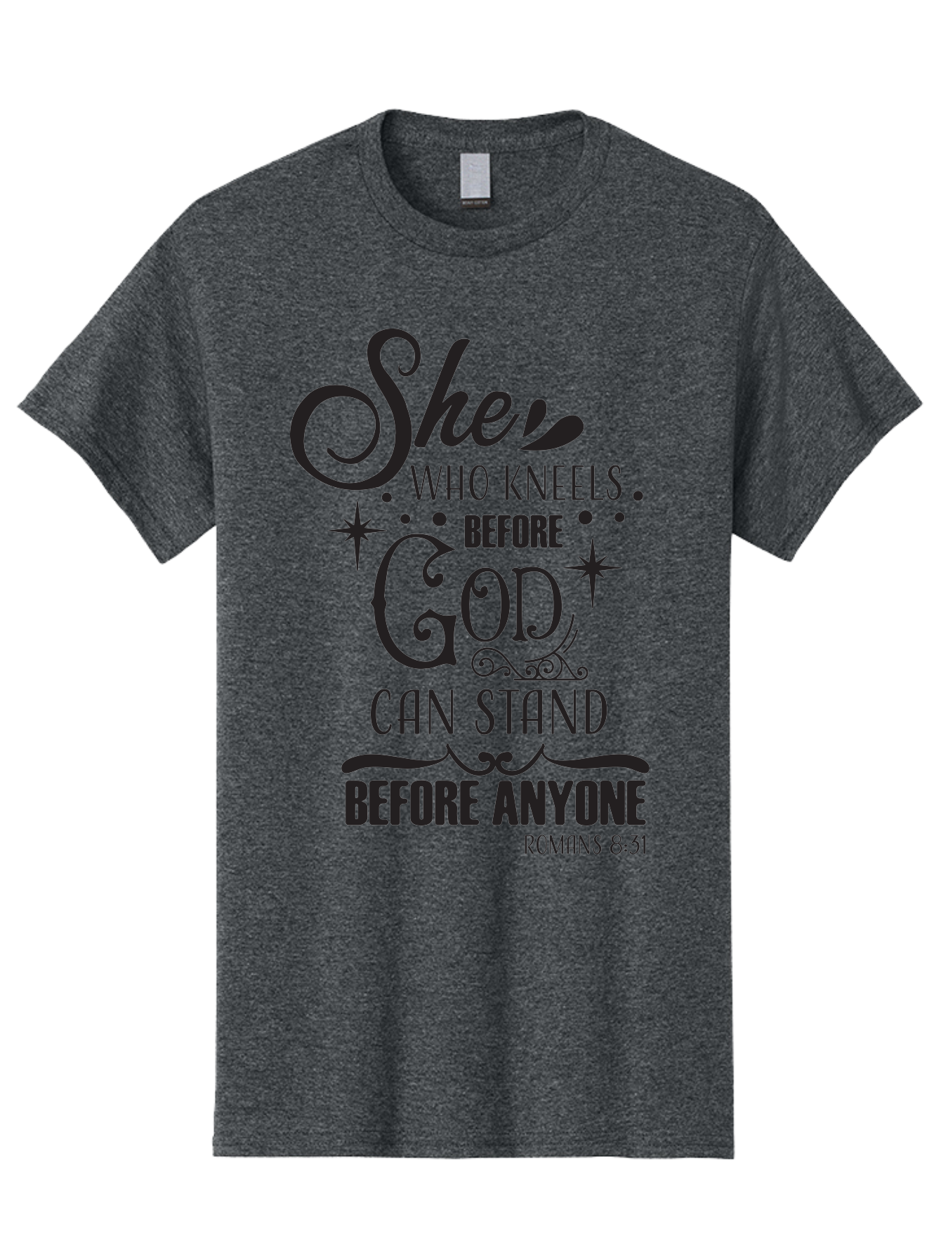 She-Who-Kneels-Before-God Men'S Graphic Tee, 100% Cotton, Comfortable Casual Summer Wear, Machine Washable, Inspirational Quote, Biblical Verse, Romans 8:31, She Who Kneels Before God Can Stand Before Anyone, Motivational Phrase, Aad158