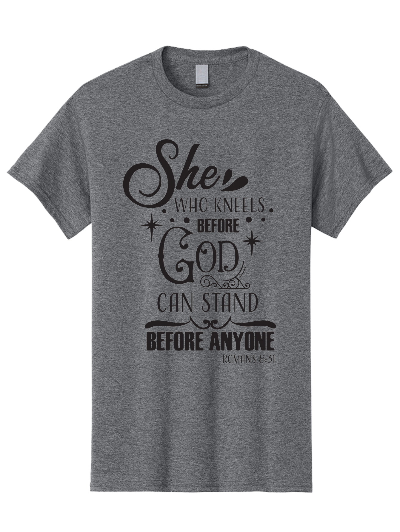 She-Who-Kneels-Before-God Men'S Graphic Tee, 100% Cotton, Comfortable Casual Summer Wear, Machine Washable, Inspirational Quote, Biblical Verse, Romans 8:31, She Who Kneels Before God Can Stand Before Anyone, Motivational Phrase, Aad158