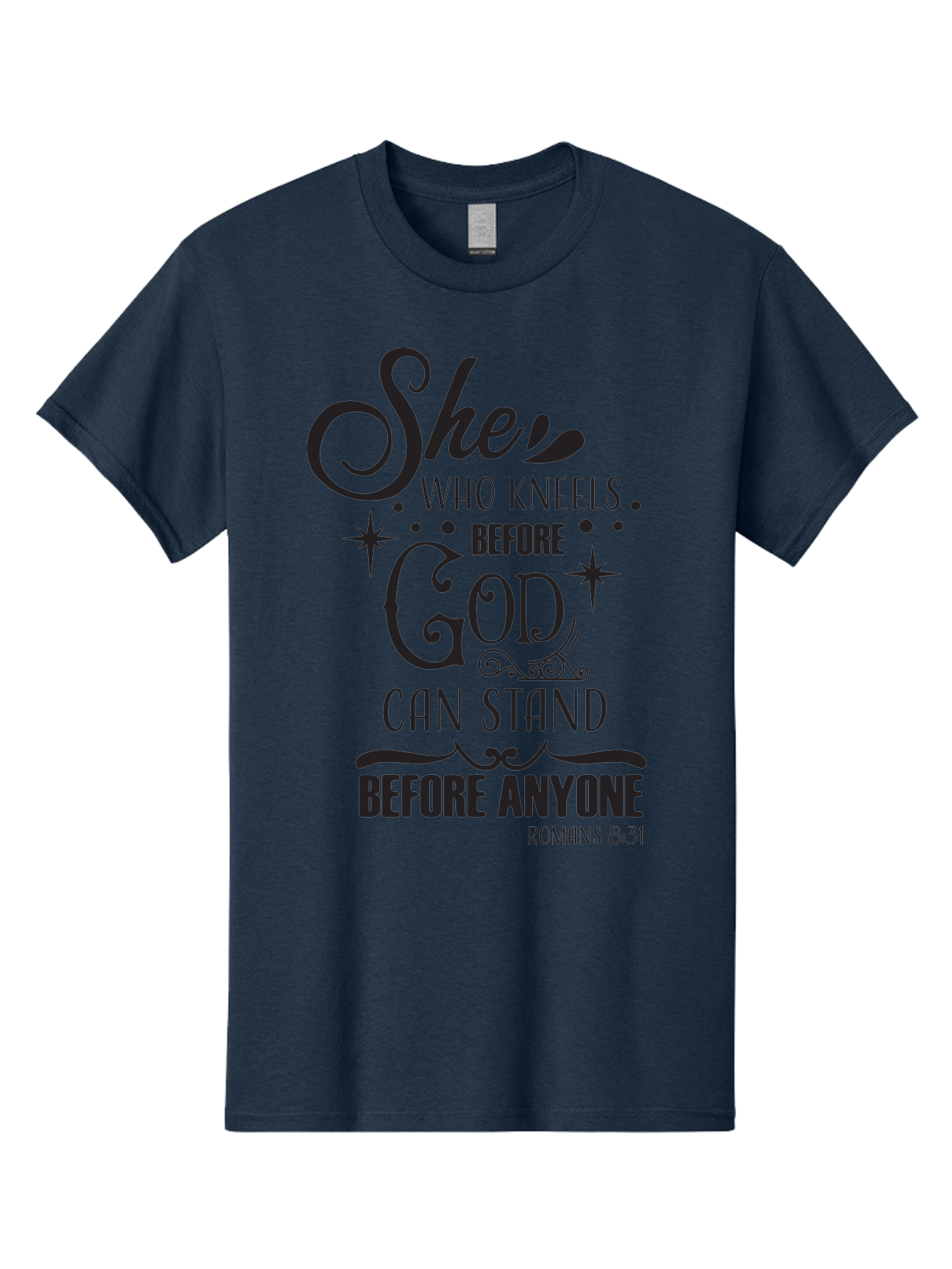 She-Who-Kneels-Before-God Men'S Graphic Tee, 100% Cotton, Comfortable Casual Summer Wear, Machine Washable, Inspirational Quote, Biblical Verse, Romans 8:31, She Who Kneels Before God Can Stand Before Anyone, Motivational Phrase, Aad158