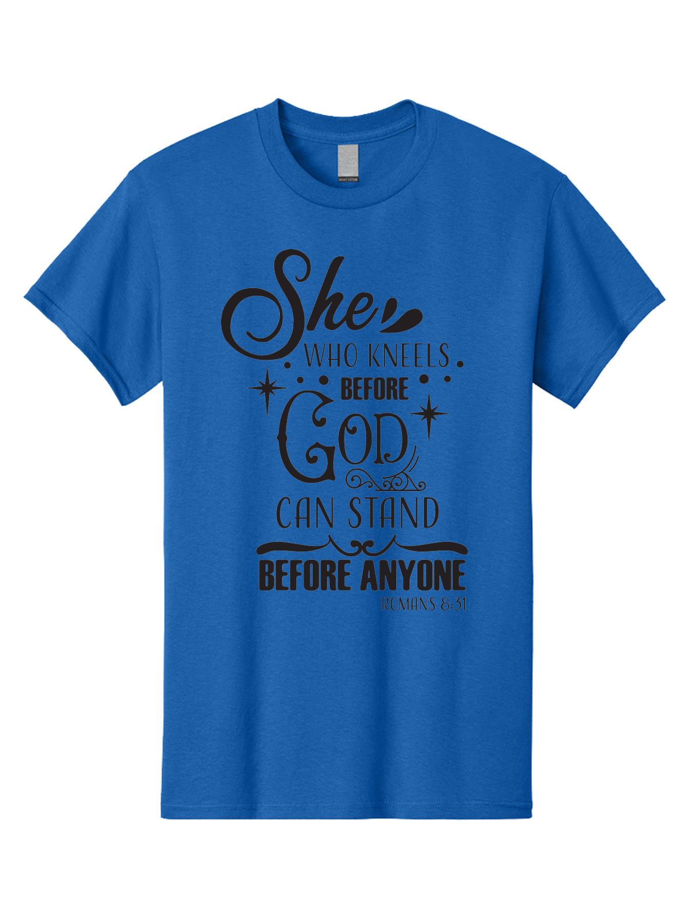 She-Who-Kneels-Before-God Men'S Graphic Tee, 100% Cotton, Comfortable Casual Summer Wear, Machine Washable, Inspirational Quote, Biblical Verse, Romans 8:31, She Who Kneels Before God Can Stand Before Anyone, Motivational Phrase, Aad158