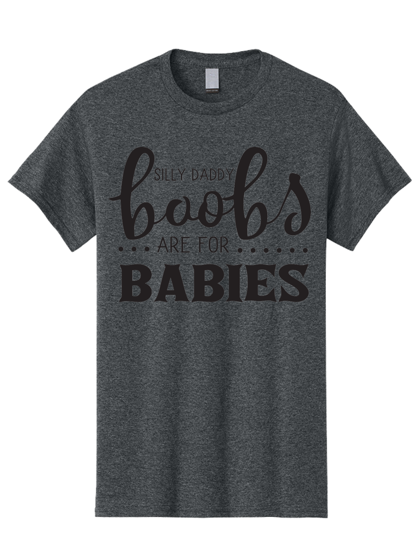 Silly-Daddy-Boobs Men'S Graphic Tee, 100% Cotton, Comfortable Casual Summer Wear, Machine Washable, Funny Quote, Daddy Quote, Baby Quote, Boobs Are For Babies, Silly Daddy, Parenting Humor, Breastfeeding Support Aad162