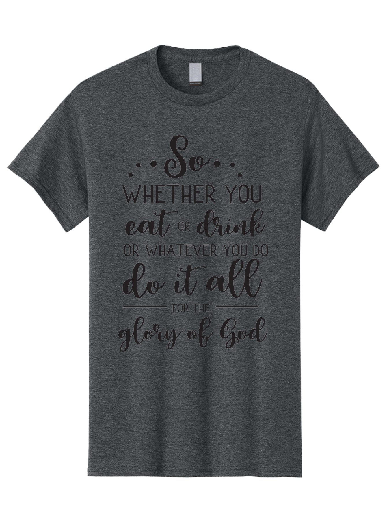 So-Whether-You-Eat-Or-Drink Men'S Graphic Tee, 100% Cotton, Comfortable Casual Summer Wear, Machine Washable, Inspirational Quote, Motivational Phrase, Glory Of God, Faith-Based Message, Biblical Scripture, Typography Art, Elegant Font Aad183