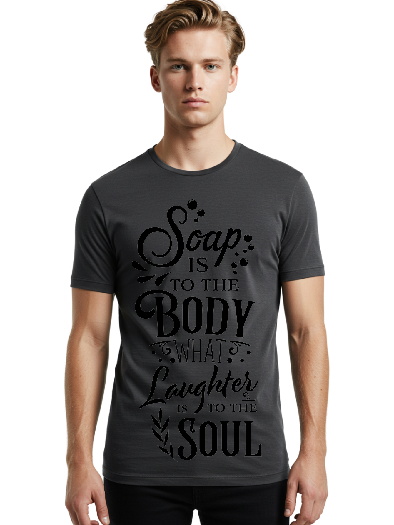 Soap-Is-To-The-Body Men'S Graphic Tee, 100% Cotton, Comfortable Casual Summer Wear, Machine Washable, Soap, Body Care, Laughter, Soul, Wellness, Self-Care, Relaxation, Happiness, Positive Vibes, Cleanliness Aad184