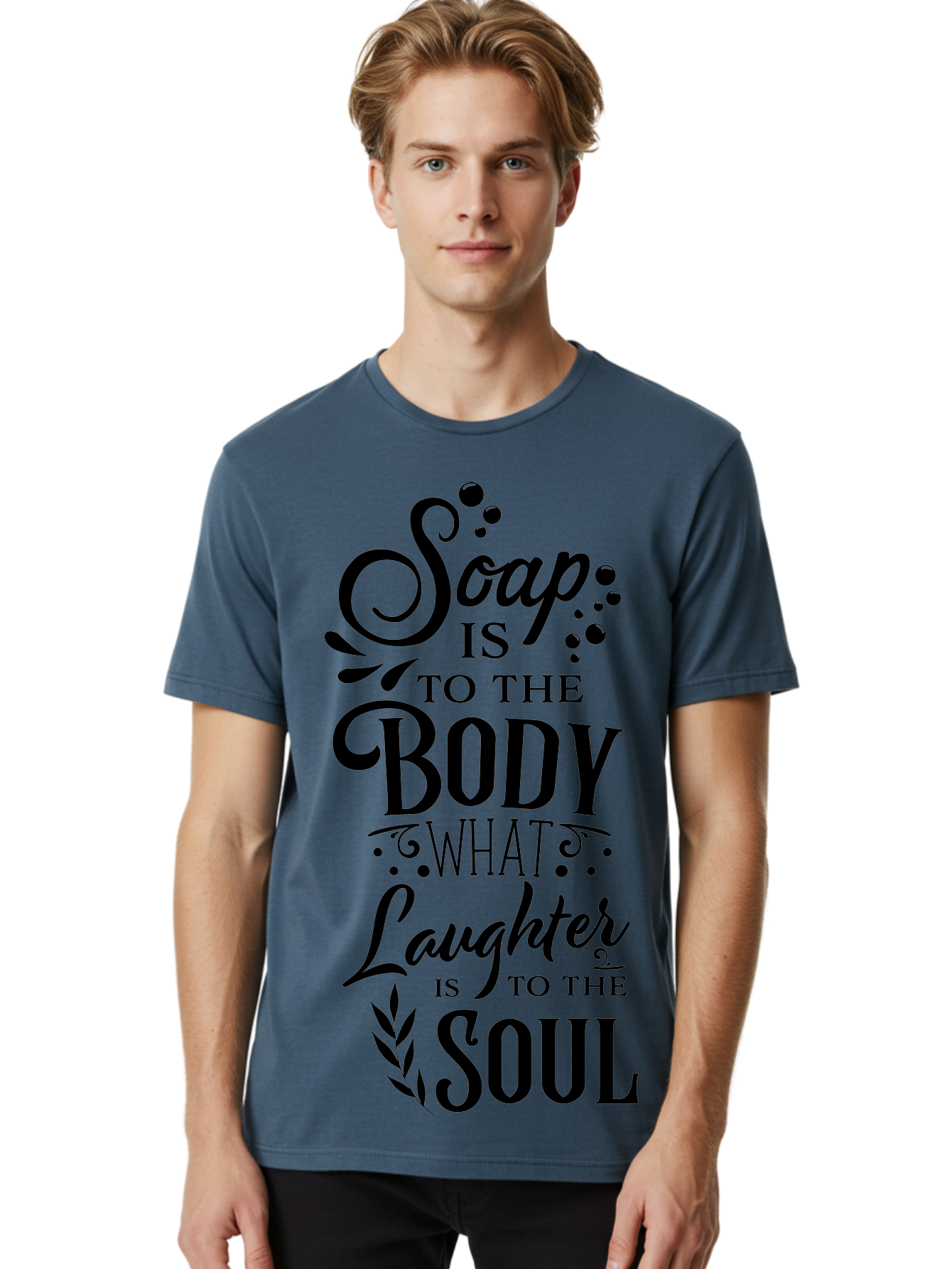 Soap-Is-To-The-Body Men'S Graphic Tee, 100% Cotton, Comfortable Casual Summer Wear, Machine Washable, Soap, Body Care, Laughter, Soul, Wellness, Self-Care, Relaxation, Happiness, Positive Vibes, Cleanliness Aad184