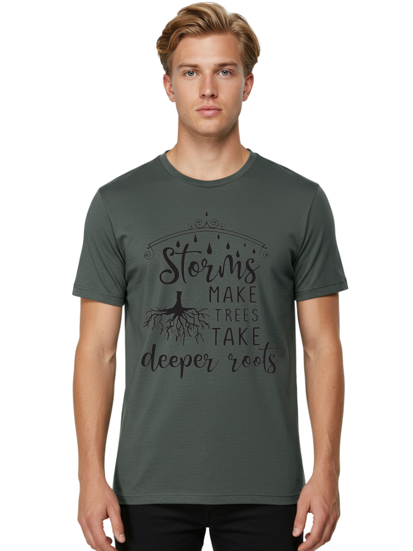 Storms-Make-Trees-Take-Deeper-Roots Men'S Graphic Tee, 100% Cotton, Comfortable Casual Summer Wear, Machine Washable, Inspirational Quote, Tree Roots, Storms, Resilience, Growth, Motivational Words, Nature Theme, Typography Art, Rain Drops, Aad203