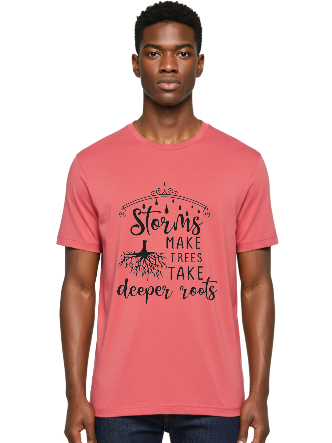 Storms-Make-Trees-Take-Deeper-Roots Men'S Graphic Tee, 100% Cotton, Comfortable Casual Summer Wear, Machine Washable, Inspirational Quote, Tree Roots, Storms, Resilience, Growth, Motivational Words, Nature Theme, Typography Art, Rain Drops, Aad203