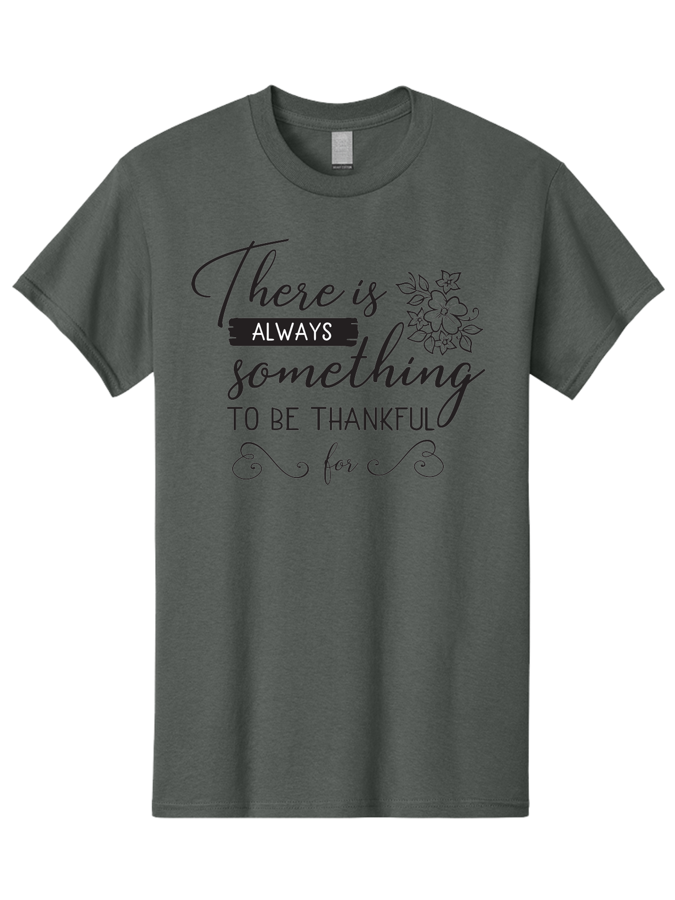 There-Is-Always-Something-To-Be-Thankful-For Men'S Graphic Tee, 100% Cotton, Comfortable Casual Summer Wear, Machine Washable, Gratitude Quotes, Inspirational Sayings, Thankful Messages, Positive Affirmations, Floral Illustrations, Aad241